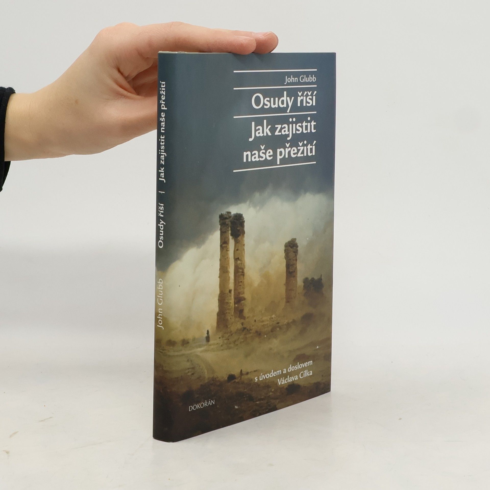 John Bagot Glubb Osudy říší ; Jak zajistit naše přežití