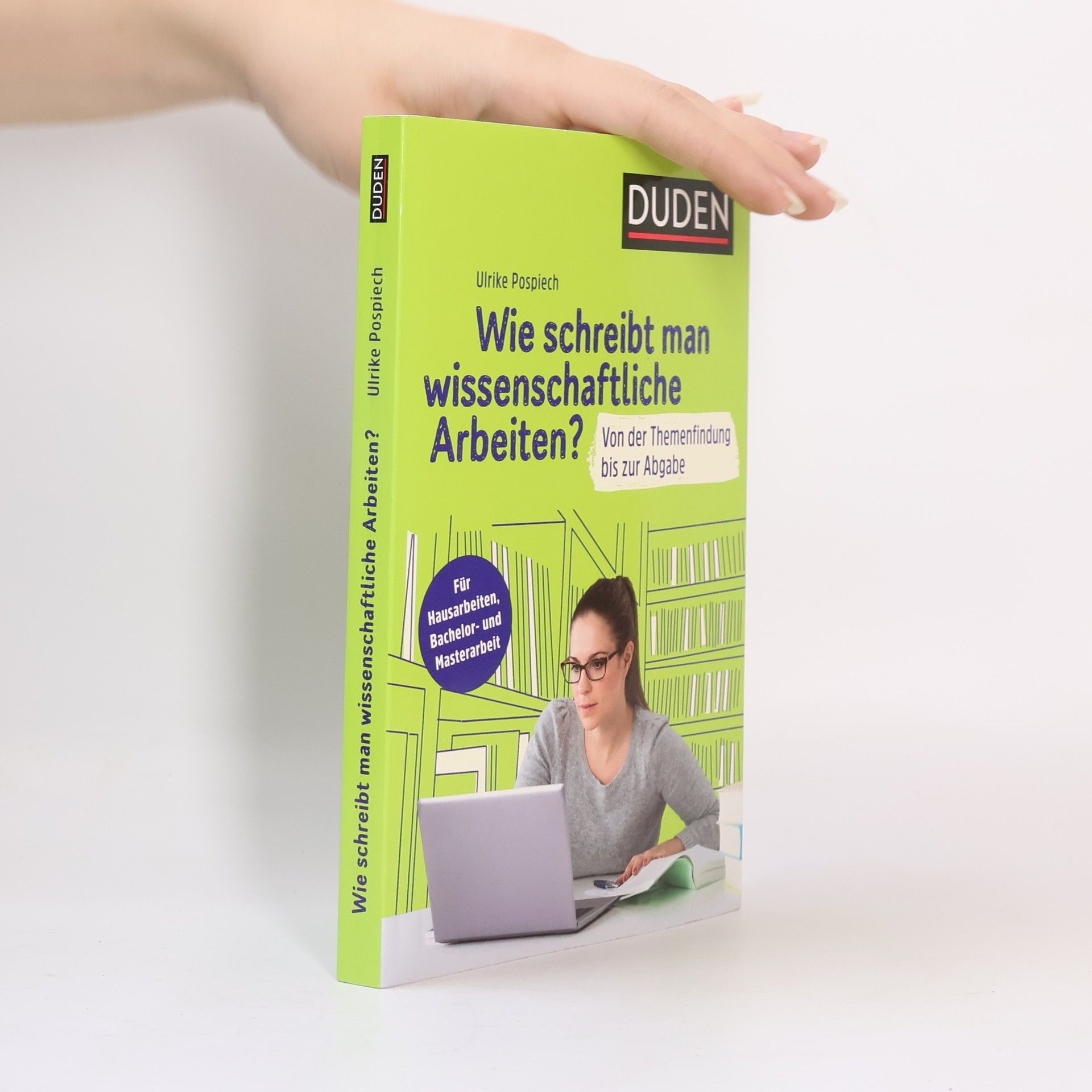 Ulrike Pospiech Duden, wie schreibt man wissenschaftliche Arbeiten?