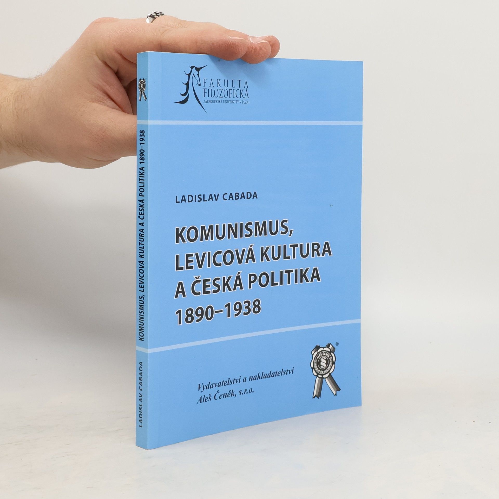 Ladislav Cabada Komunismus, levicová kultura a česká politika 1890-1938