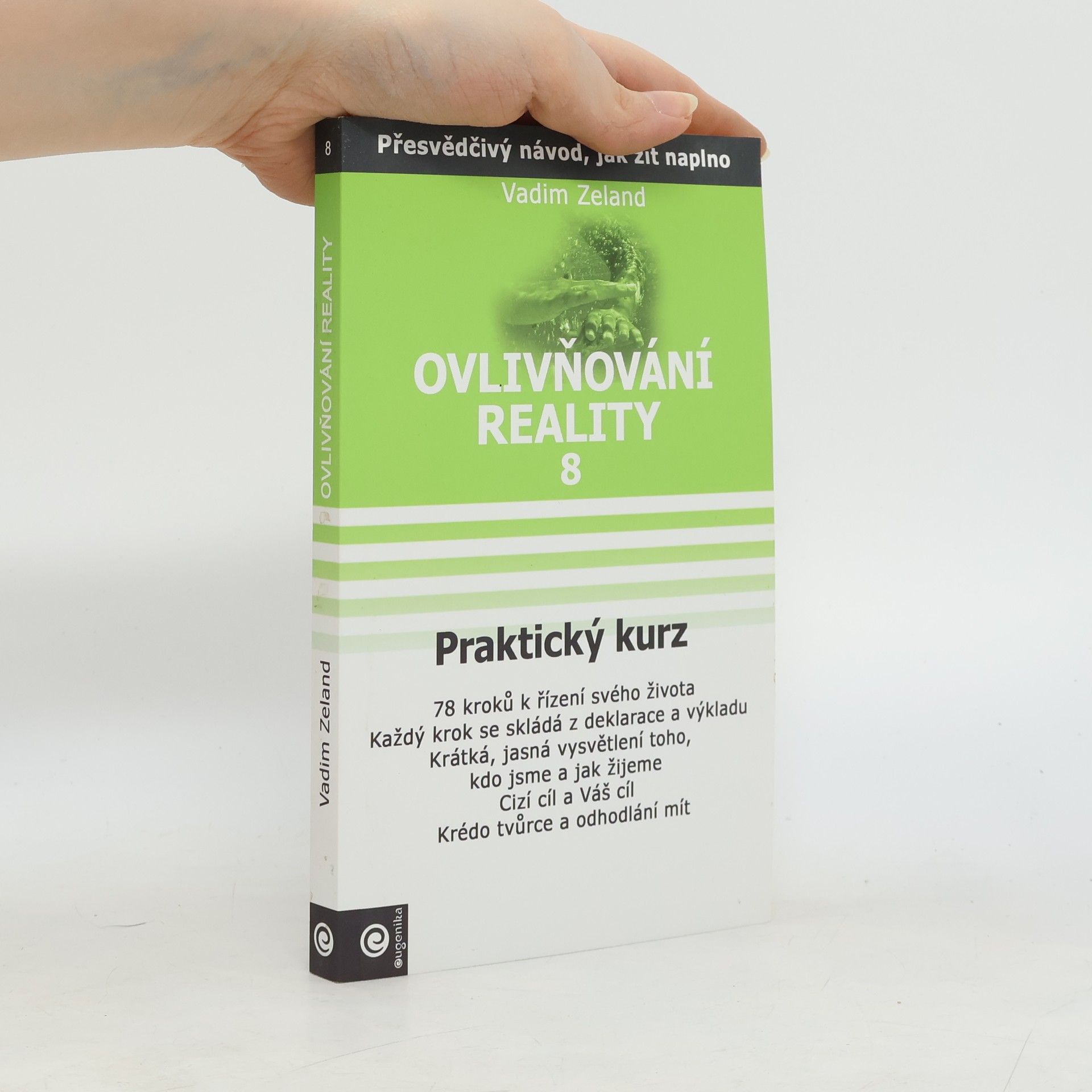 Ovlivňování reality 8 - Praktický kurz