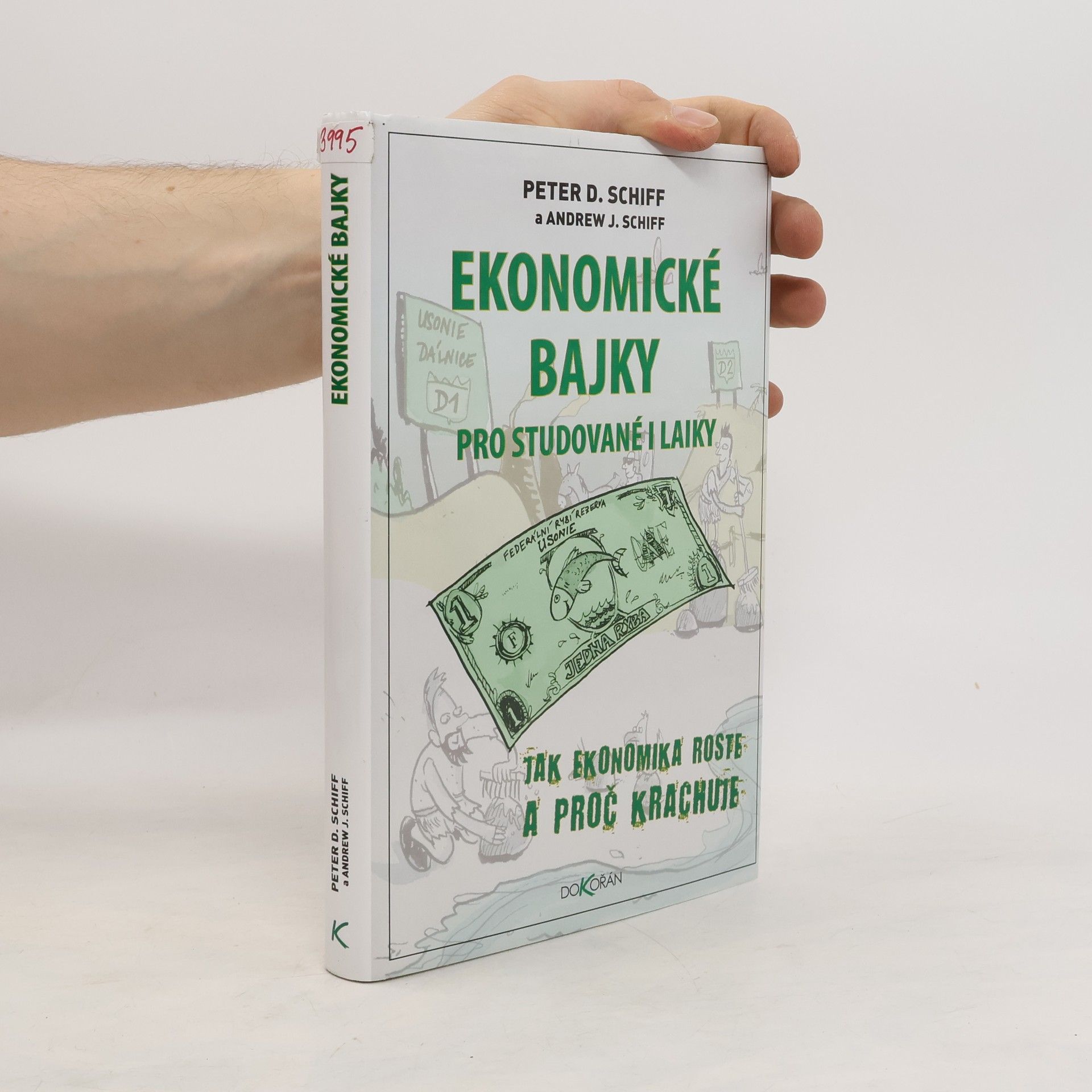 Peter D. Schiff Ekonomické bajky pro studované i laiky : jak ekonomika roste a proč krachuje