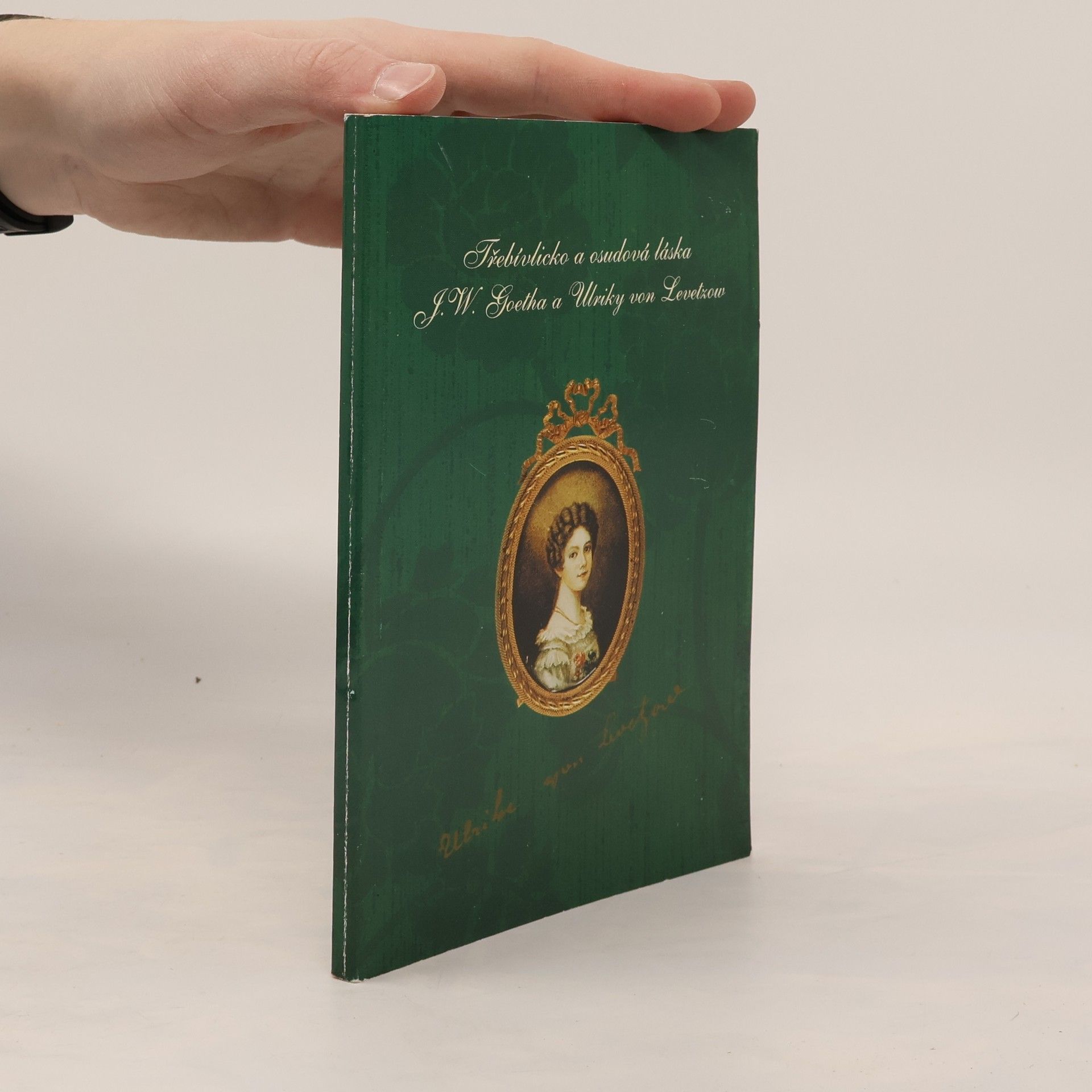 Auteurscollectief Třebívlicko 99. Osudová láska J.W. Goetha a Ulriky von Levetzow v Třebívlicích