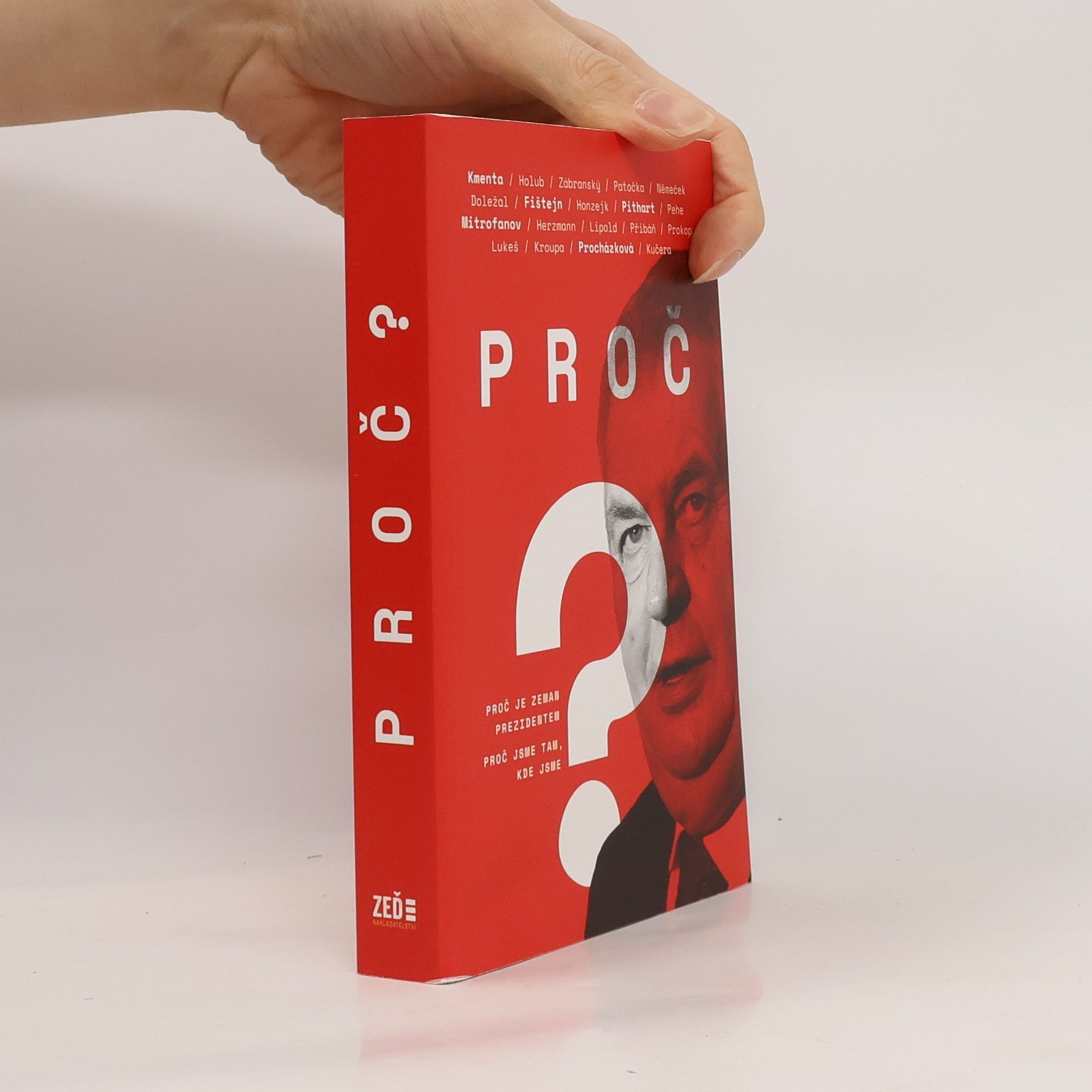 Autores varios Proč? Proč je Zeman prezidentem. Proč jsme tam, kde jsme