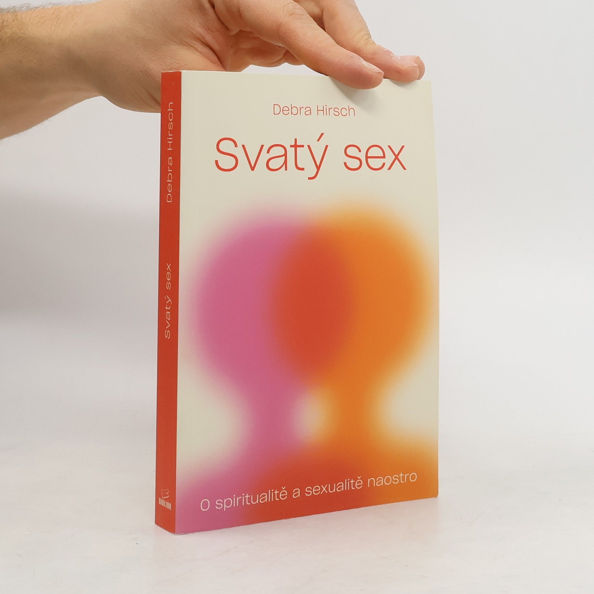 Debra Hirsch Svatý sex. O spiritualitě a sexualitě naostro