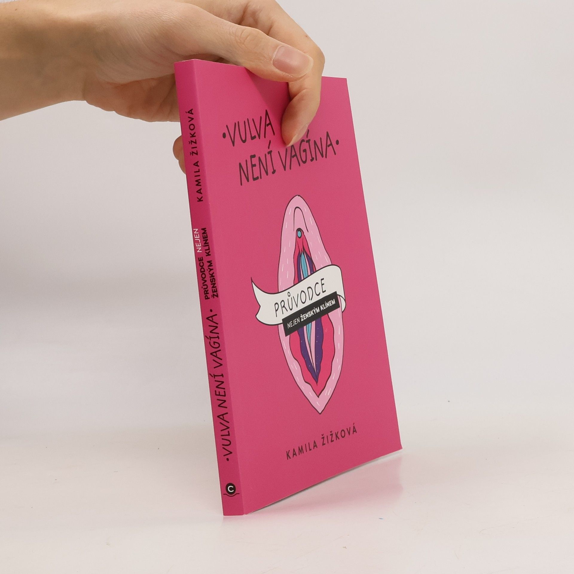 Kamila Žižková Vulva není vagína : průvodce nejen ženským klínem