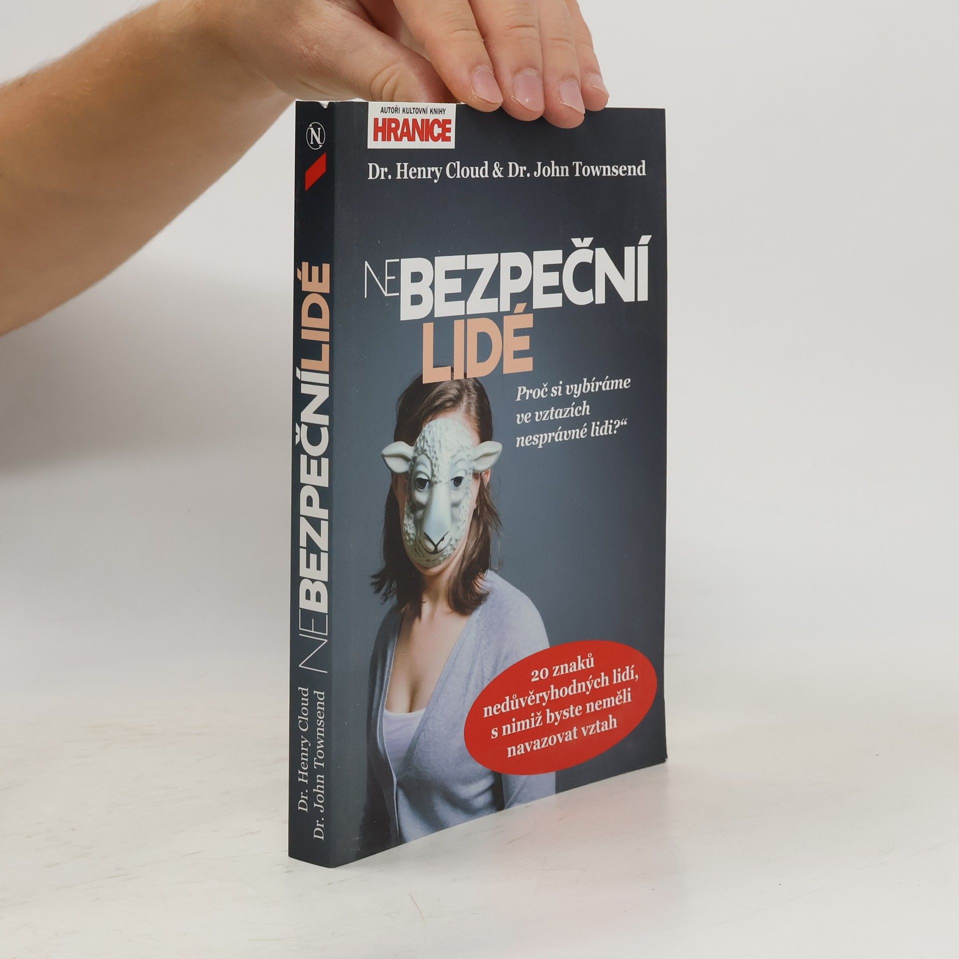 Henry Cloud NeBezpeční lidé : proč si vybíráme ve vztazích nesprávné lidi?" : 20 znaků nedůvěryhodných lidí, s nimiž byste neměli navazovat vztah
