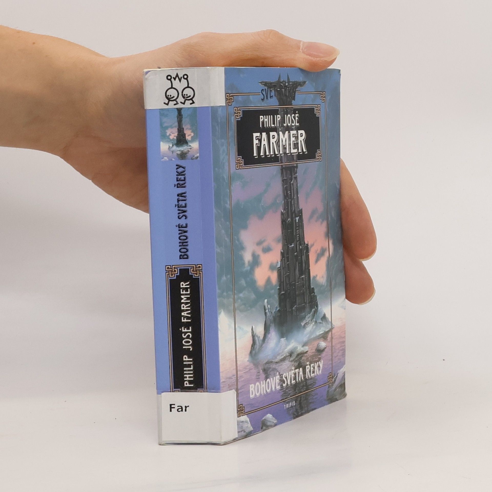 Philip José Farmer Svět řeky. Bohové světa řeky