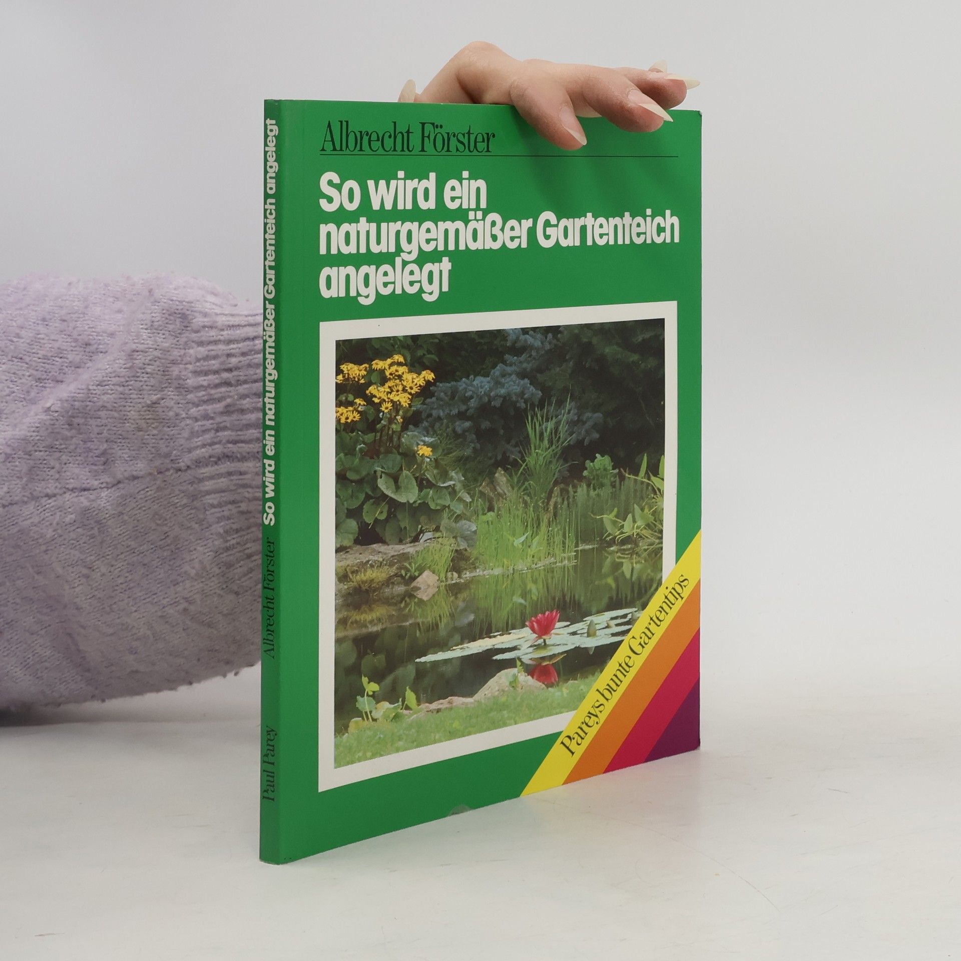 Albrecht Förster So wird ein naturgemäßer Gartenteich angelegt