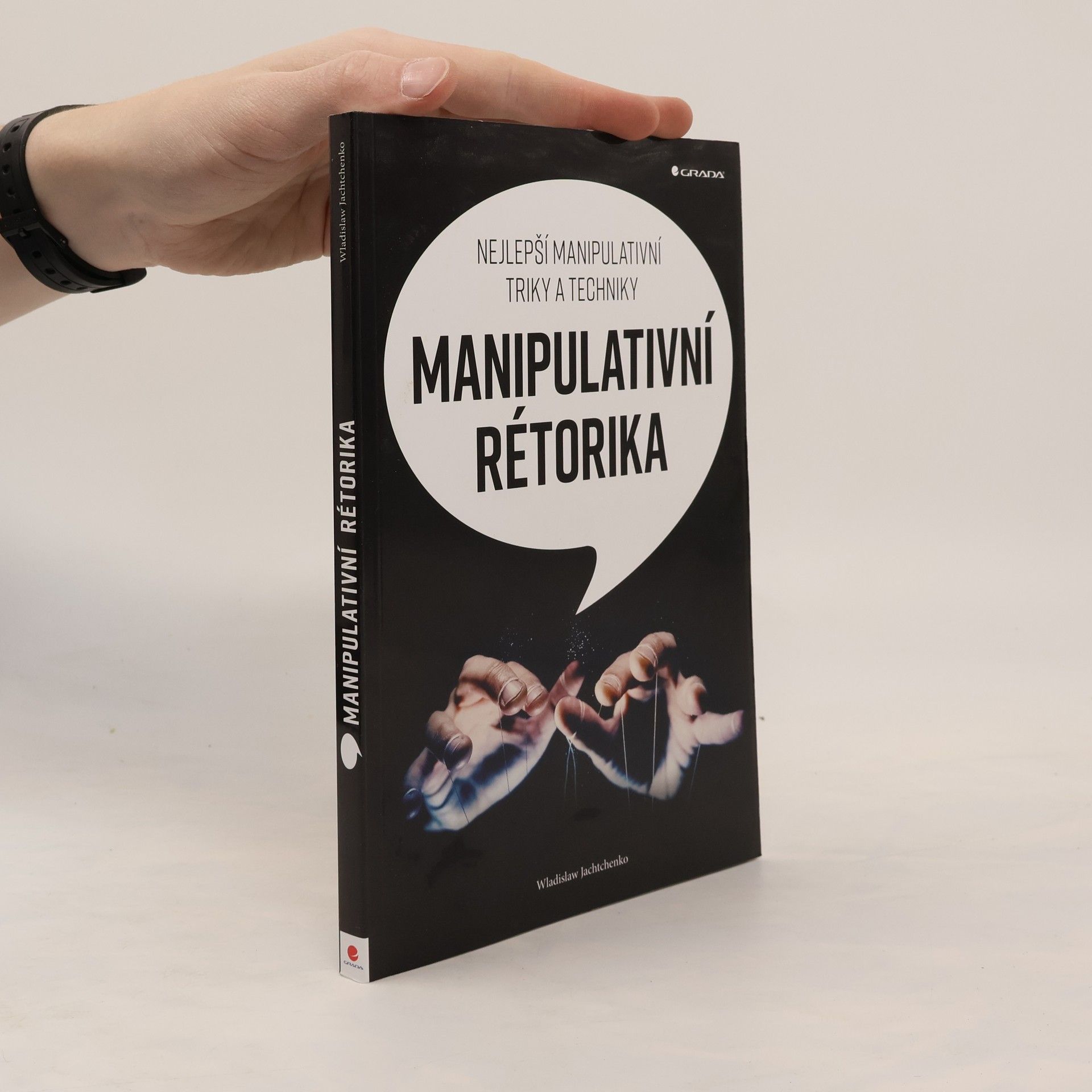 Wladislaw Jachtchenko Manipulativní rétorika: Nejlepší manipulativní triky a techniky