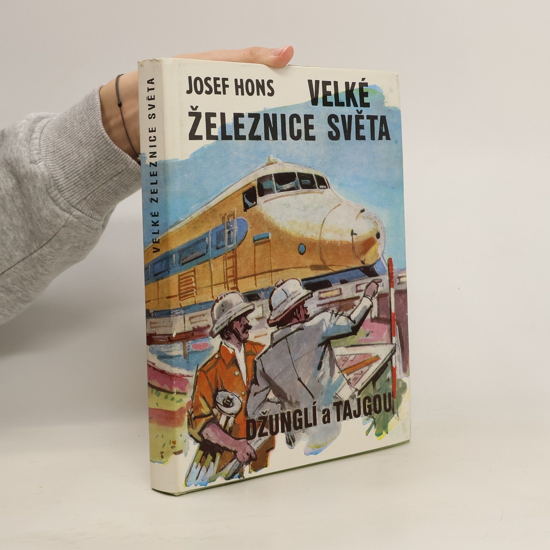 Josef Hons Velké železnice světa. Džunglí a tajgou