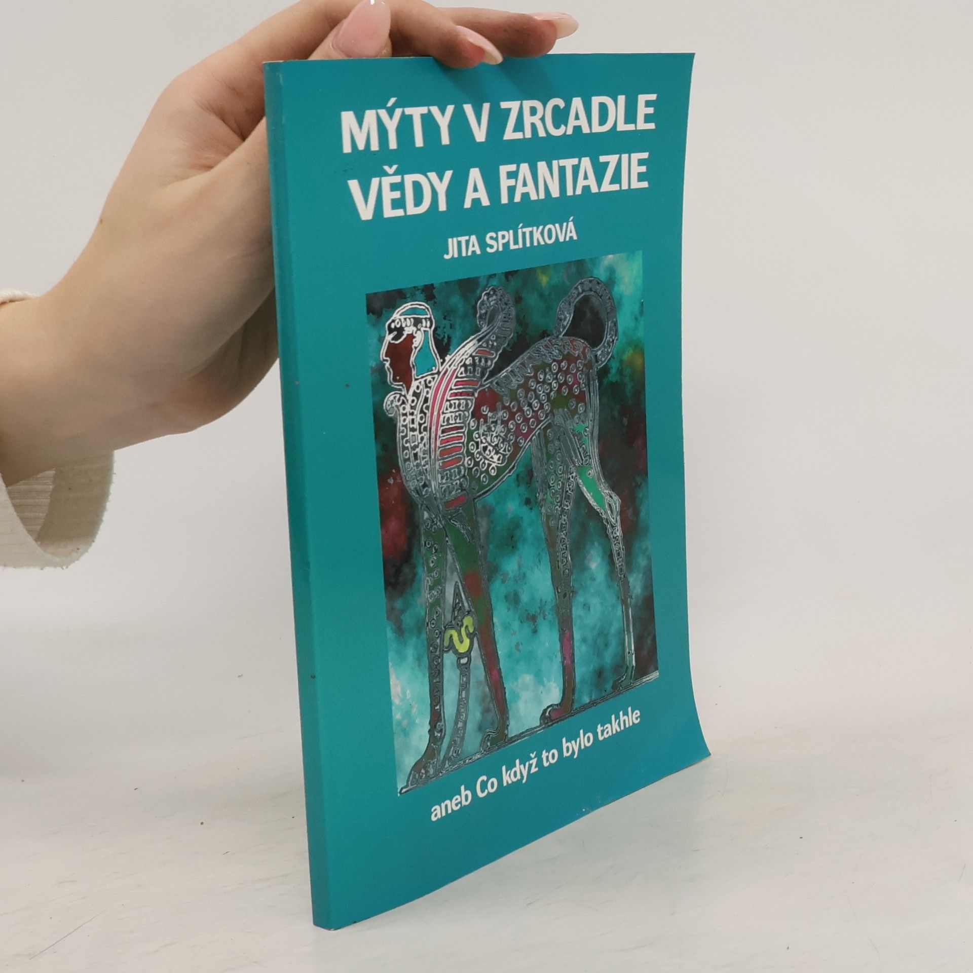 Mýty v zrcadle vědy a fantazie aneb Co když to bylo takhle