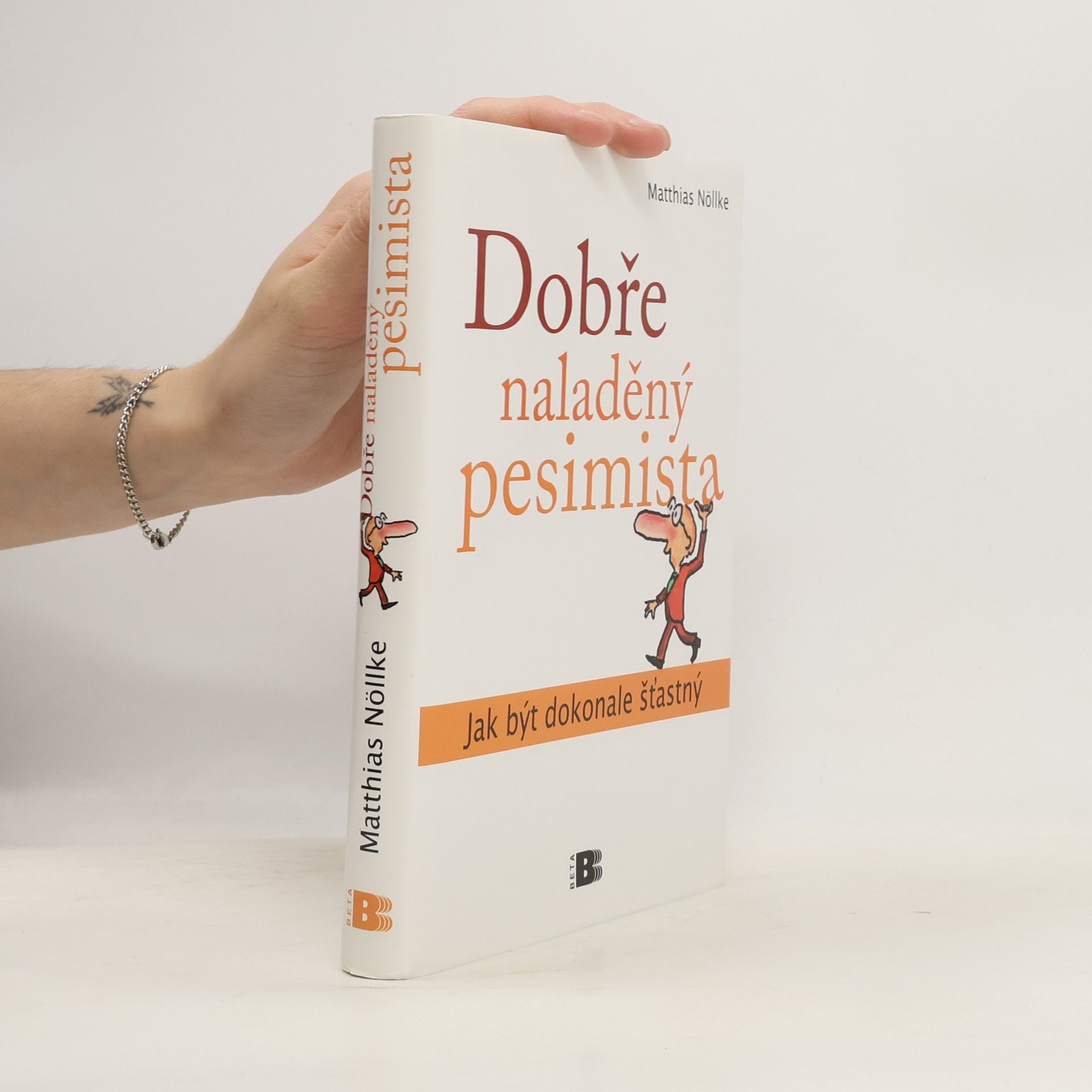 Matthias Nöllke Dobře naladěný pesimista: Jak být dokonale šťastný