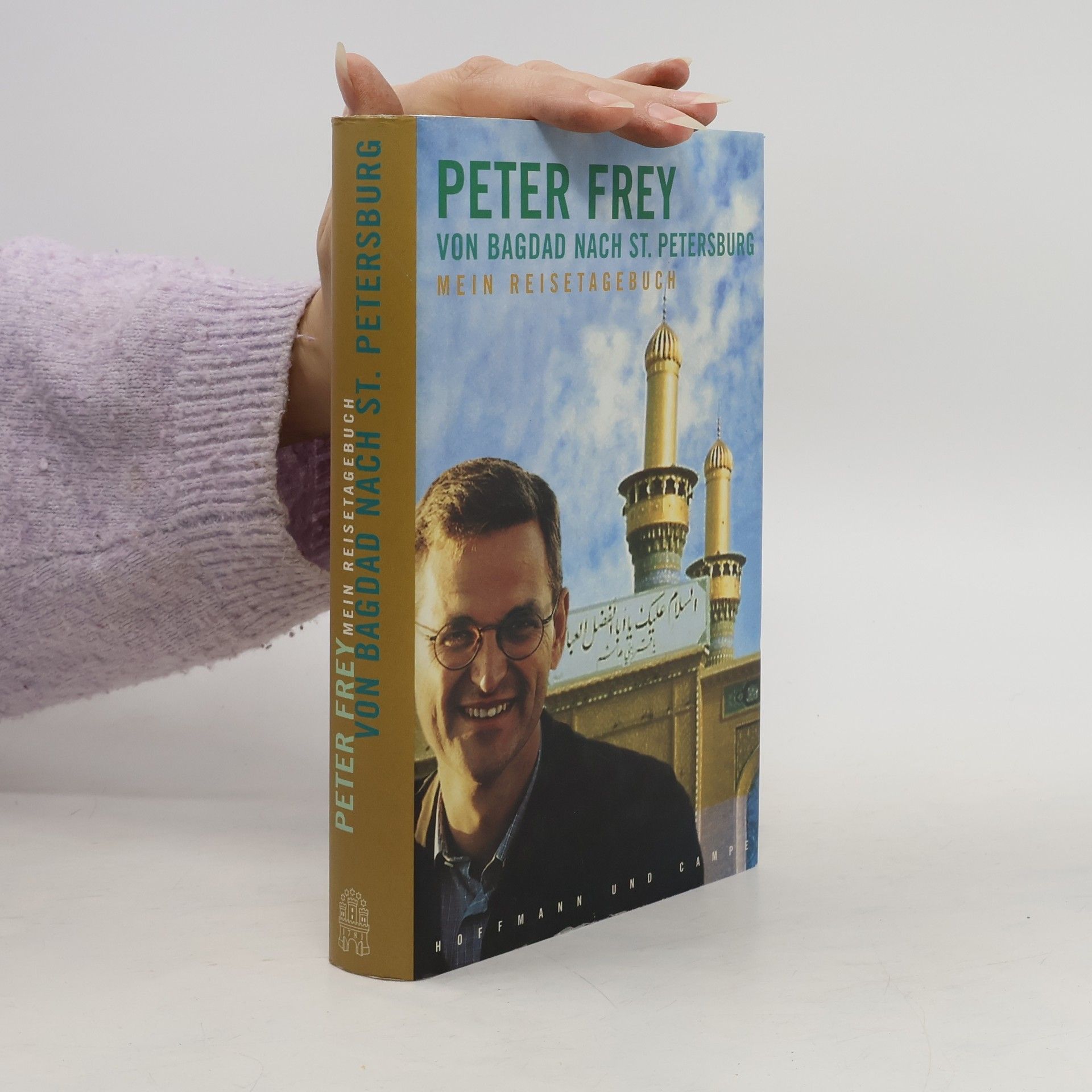 Hans-Peter Frey Von Bagdad nach St. Petersburg