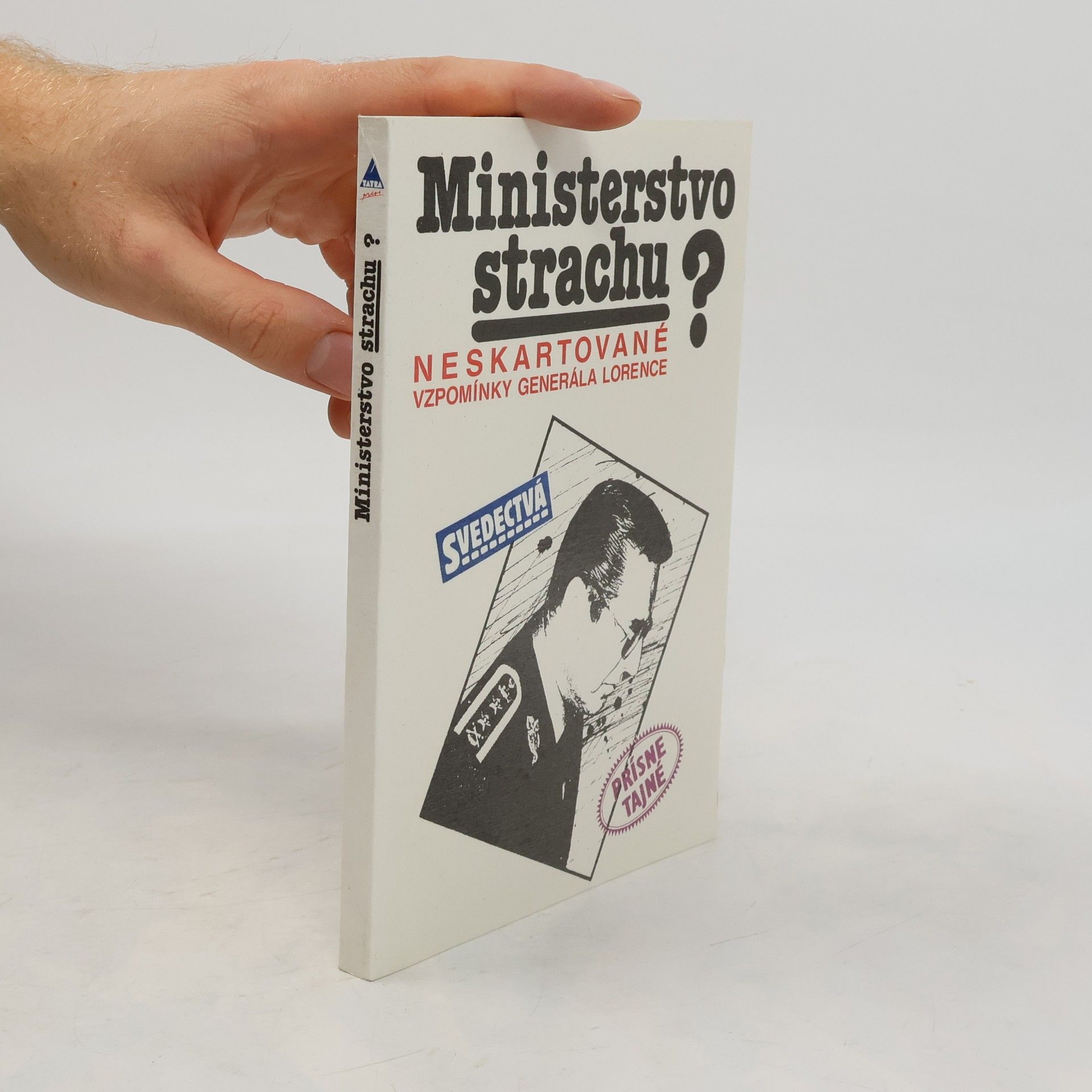 Alojz Lorenc Ministerstvo strachu? Neskartované vzpomínky generála Lorence