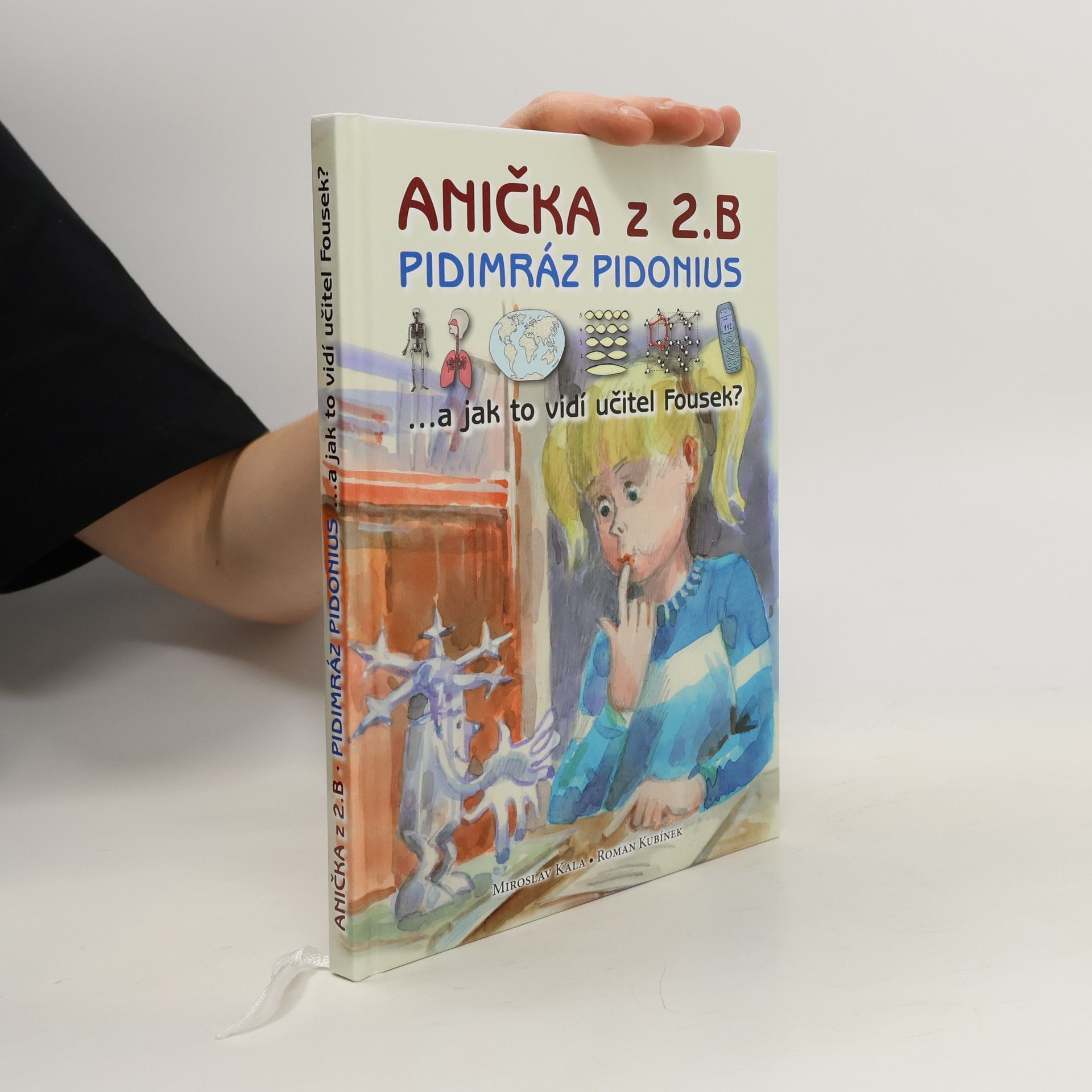 Miroslav Kala Anička z 2. B, pidimráz Pidonius...a jak to vidí učitel Fousek?