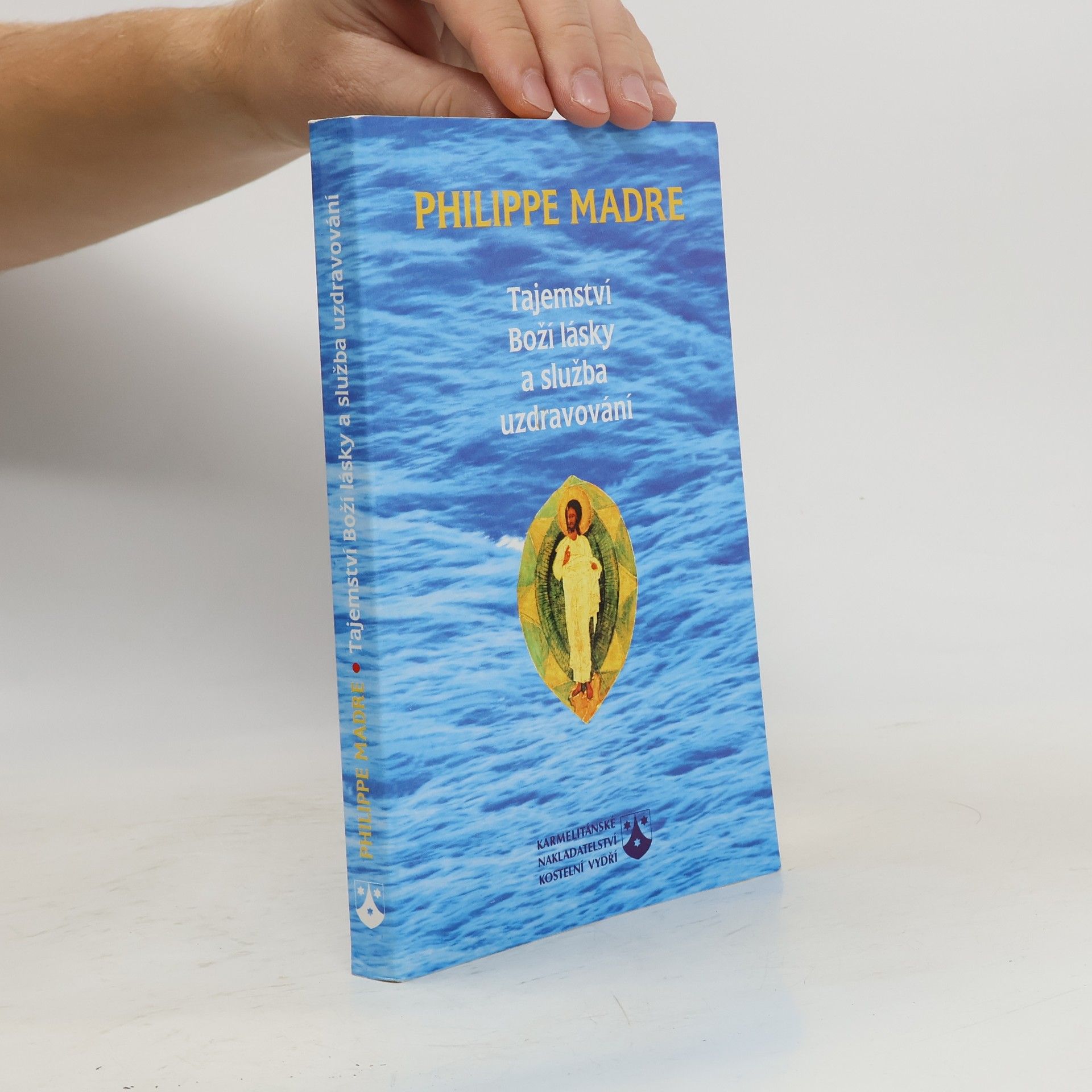Philippe Madre Tajemství Boží lásky a služba uzdravování