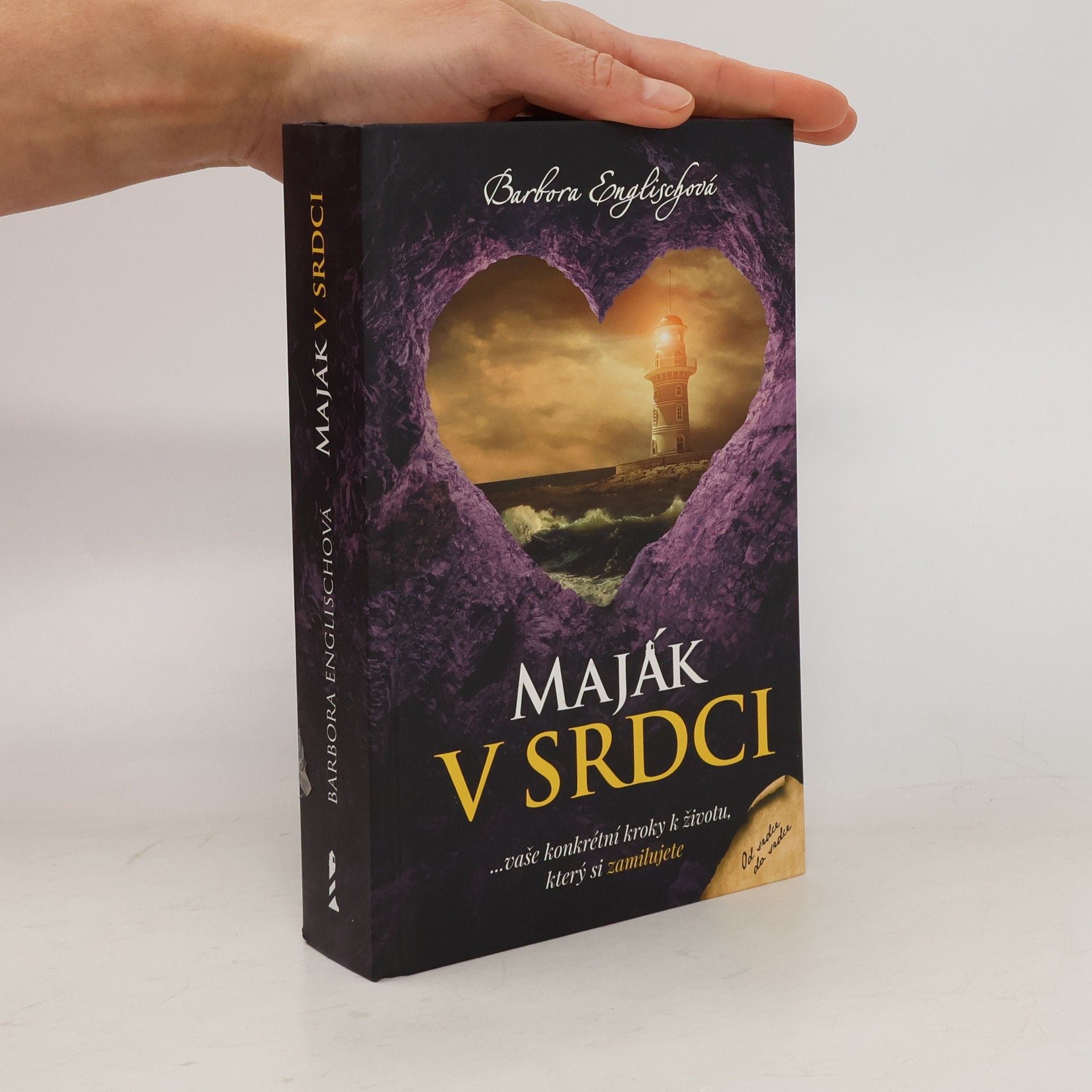 Maják v srdci : ...vaše konkrétní kroky k životu, který si zamilujete