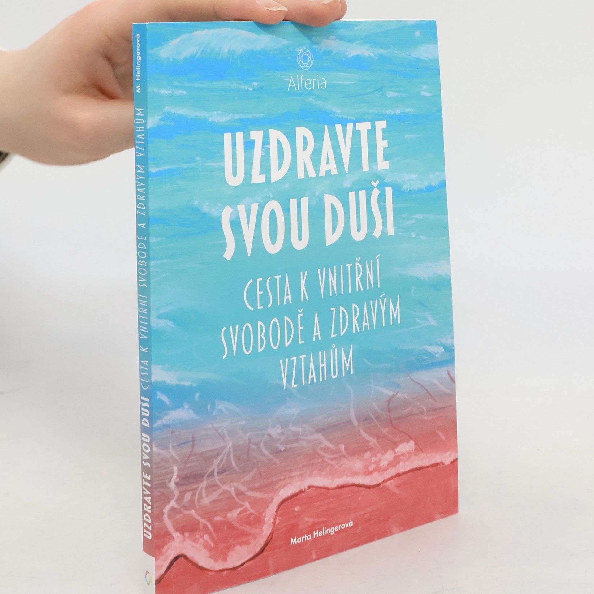 Uzdravte svou duši : cesta k vnitřní svobodě a zdravým vztahům