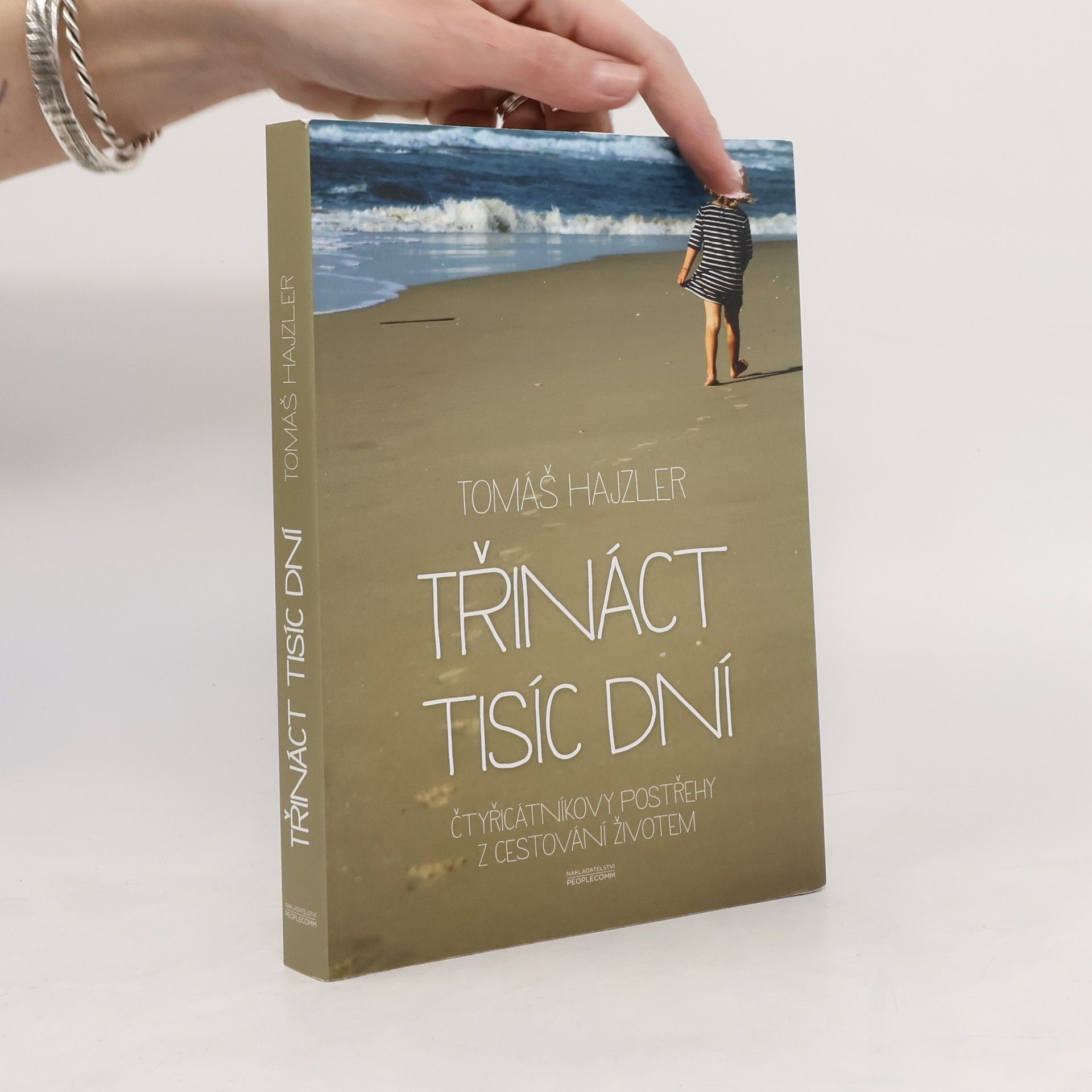 Tomáš Hajzler Třináct tisíc dní. Čtyřicátníkovy postřehy z cestování životem