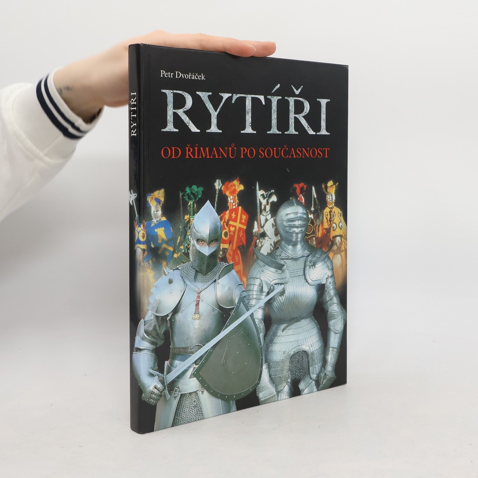 Petr Dvořáček Rytíři : od Římanů po současnost