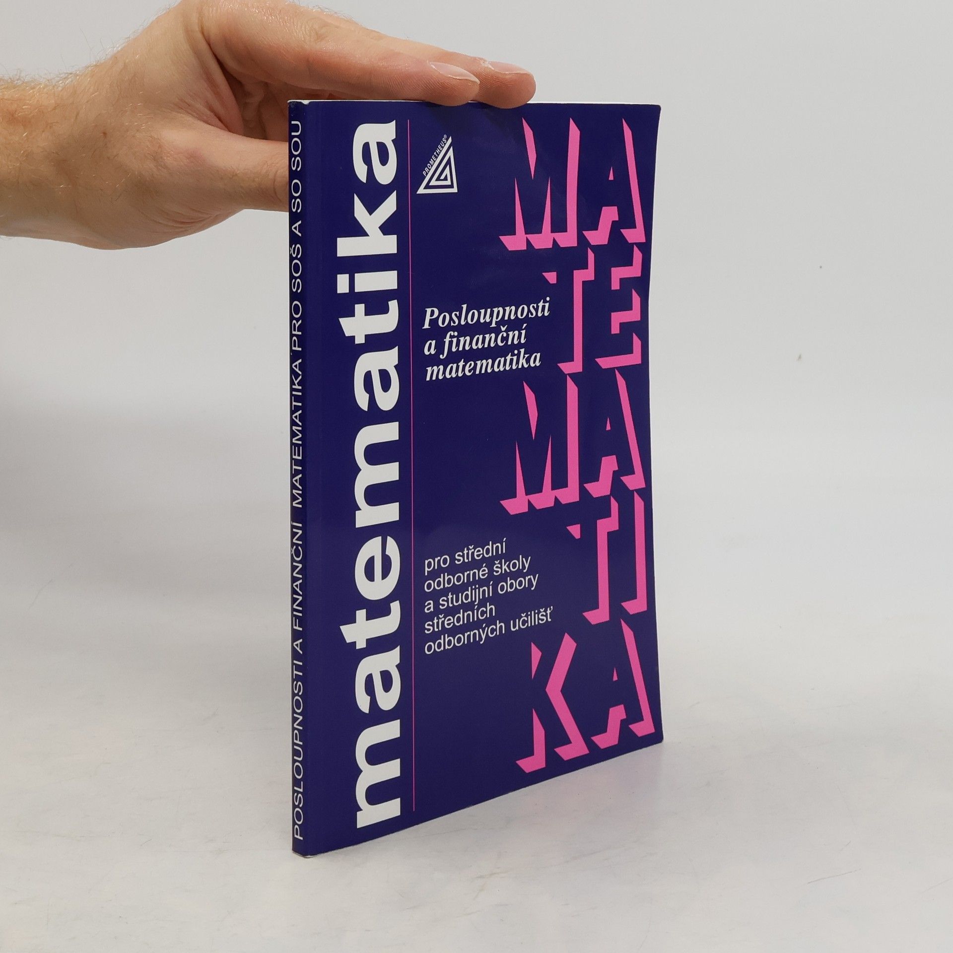 Oldřich Odvárko Matematika pro střední odborné školy a studijní obory středních odborných učilišť. Posloupnosti a finanční matematika