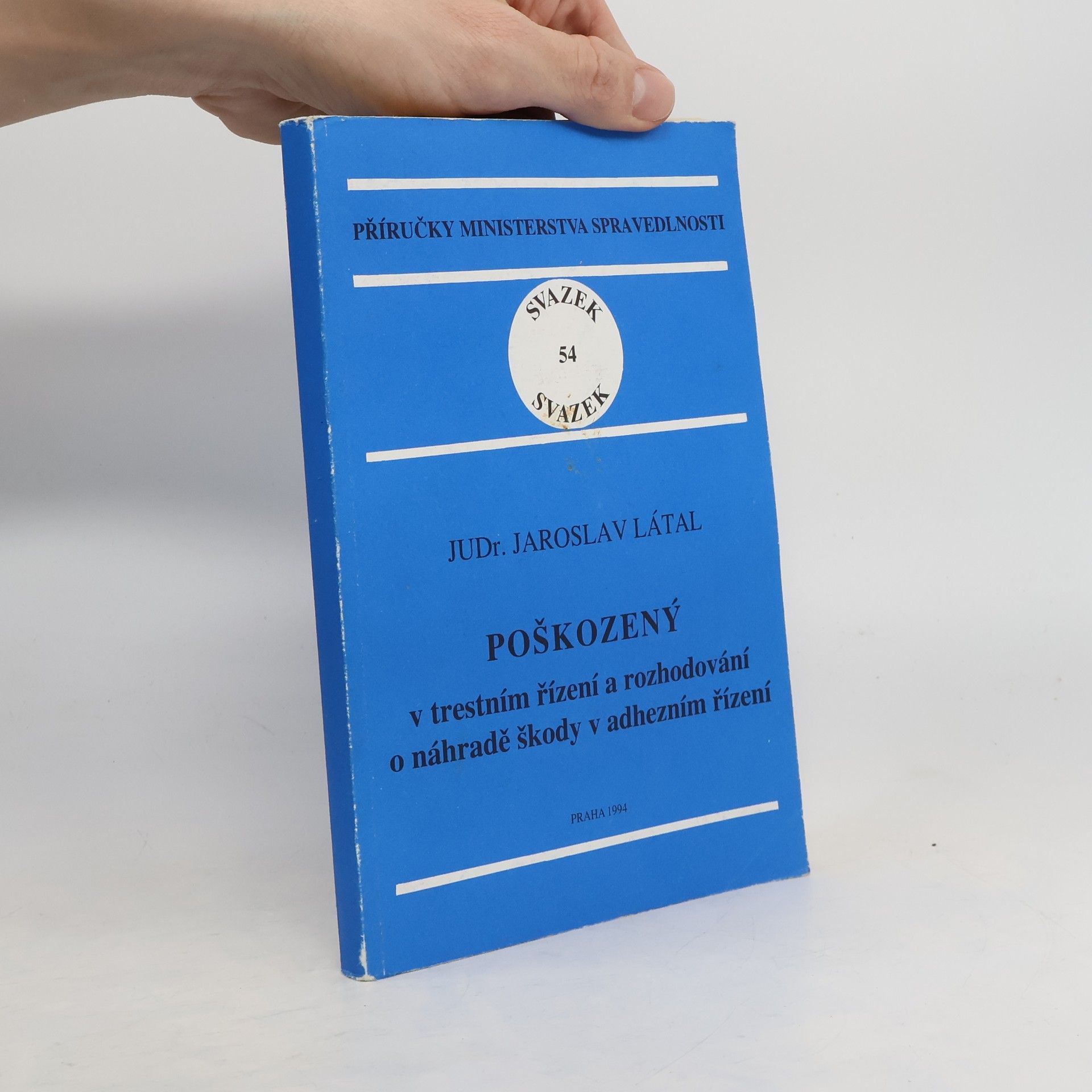 Jaroslav Látal Poškozený v trestním řízení a rozhodování o náhradě škody v adhezním řízení