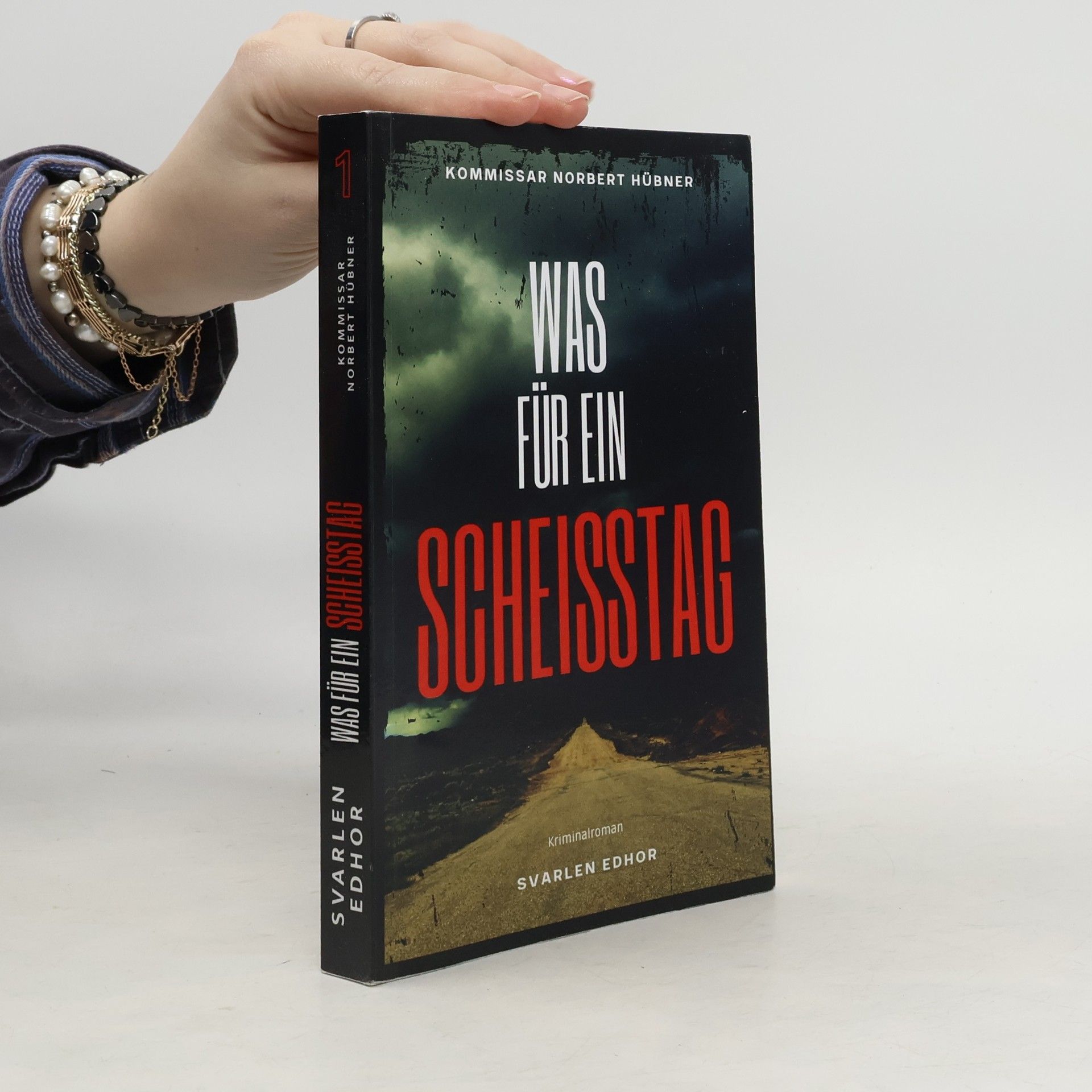 Svarlen Edhor Kommissar Norbert Hübner ermittelt - 1: Was für ein Scheisstag