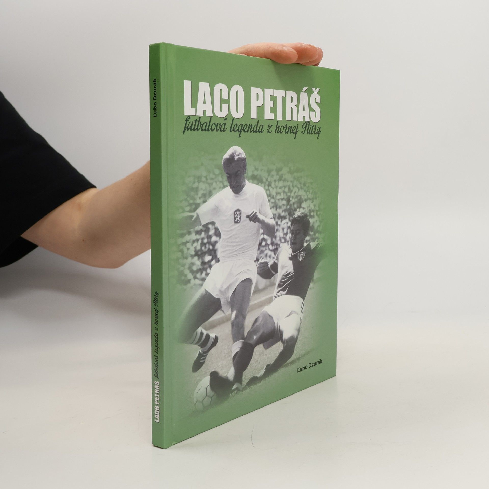 Ľubo Dzurák Laco Petráš (Futbalová legenda z hornej Nitry)