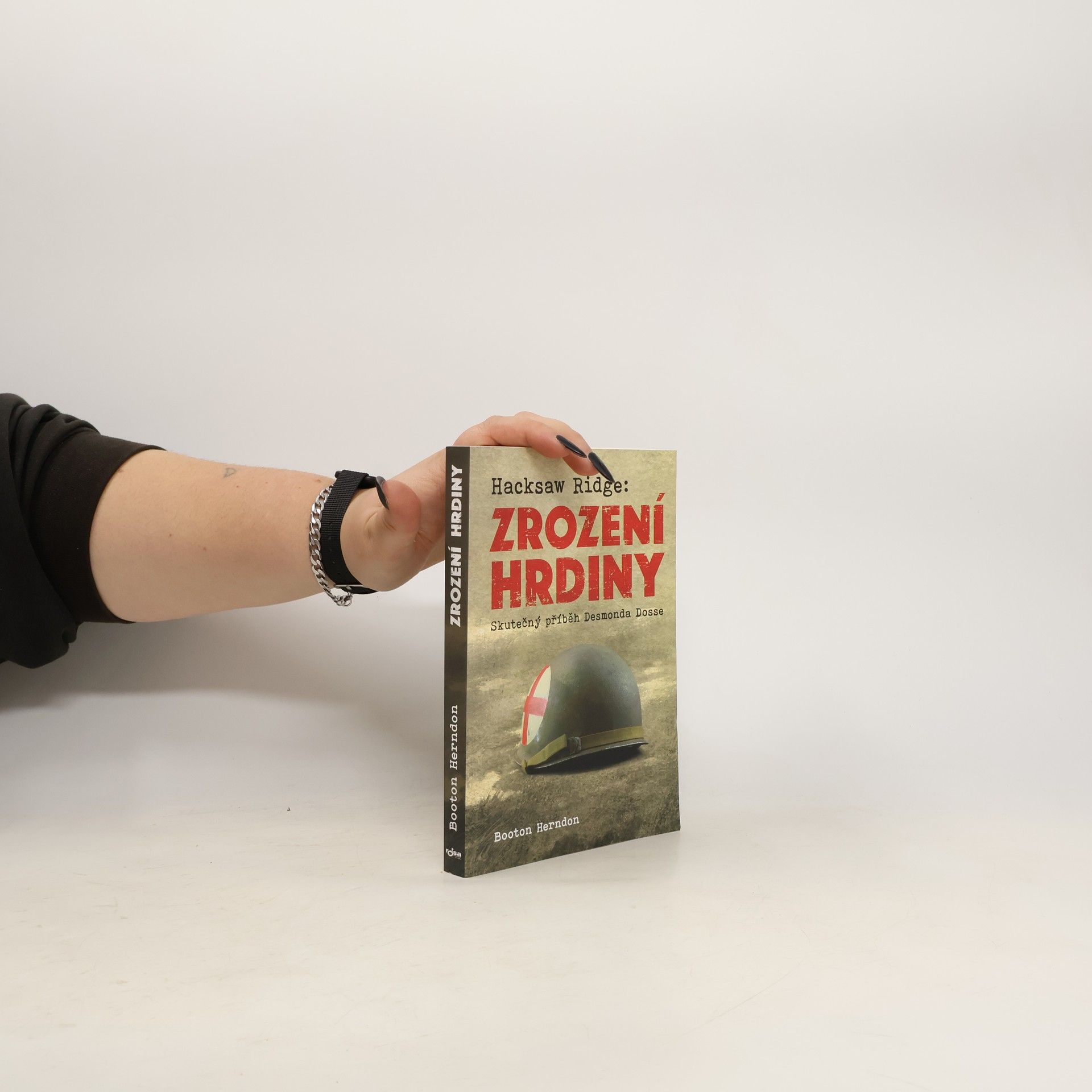 Booton Herndon Zrození hrdiny: Skutečný příběh Desmonda Dosse