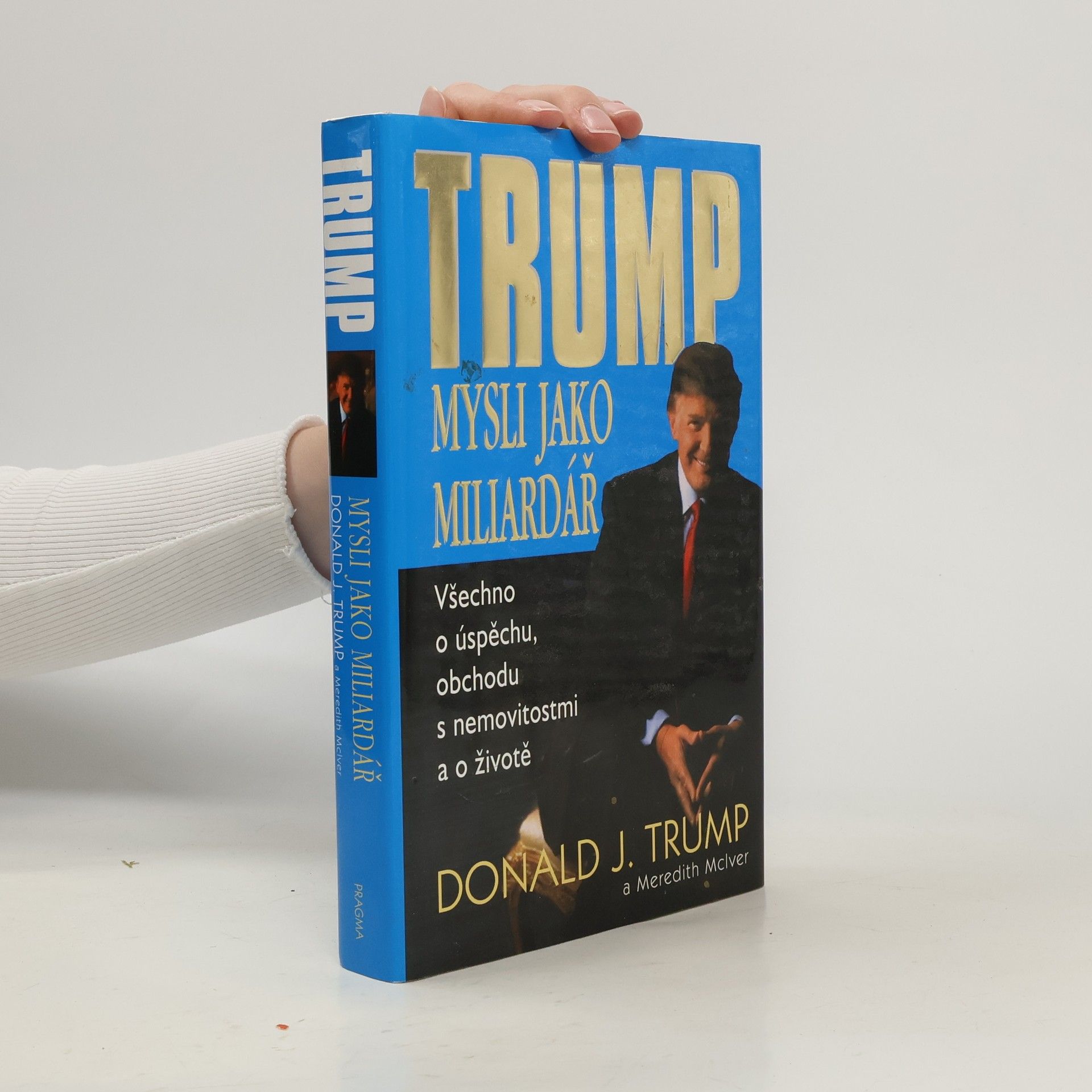 Donald Trump Mysli jako miliardář. Všechno o úspěchu, obchodu s nemovitostmi a o životě