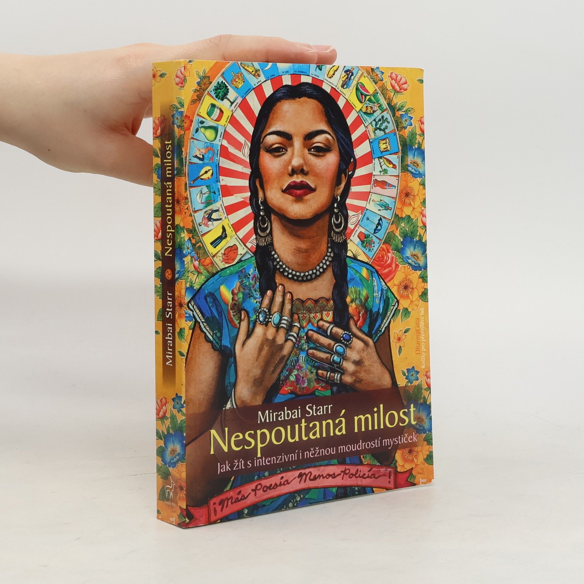 Mirabai Starr Nespoutaná milost: jak žít s intenzivní i něžnou moudrostí mystiček