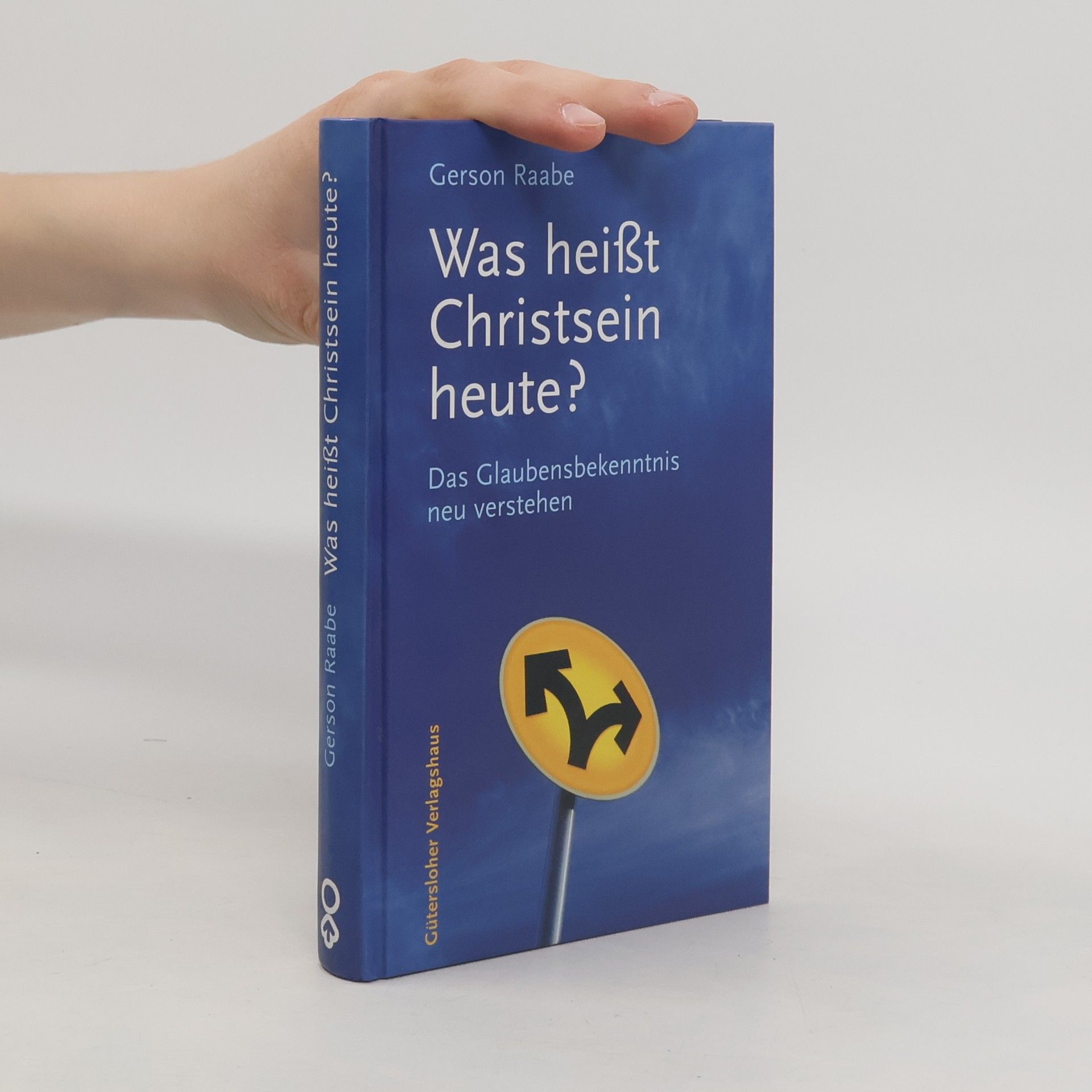 Gerson Raabe Was heißt Christsein heute?