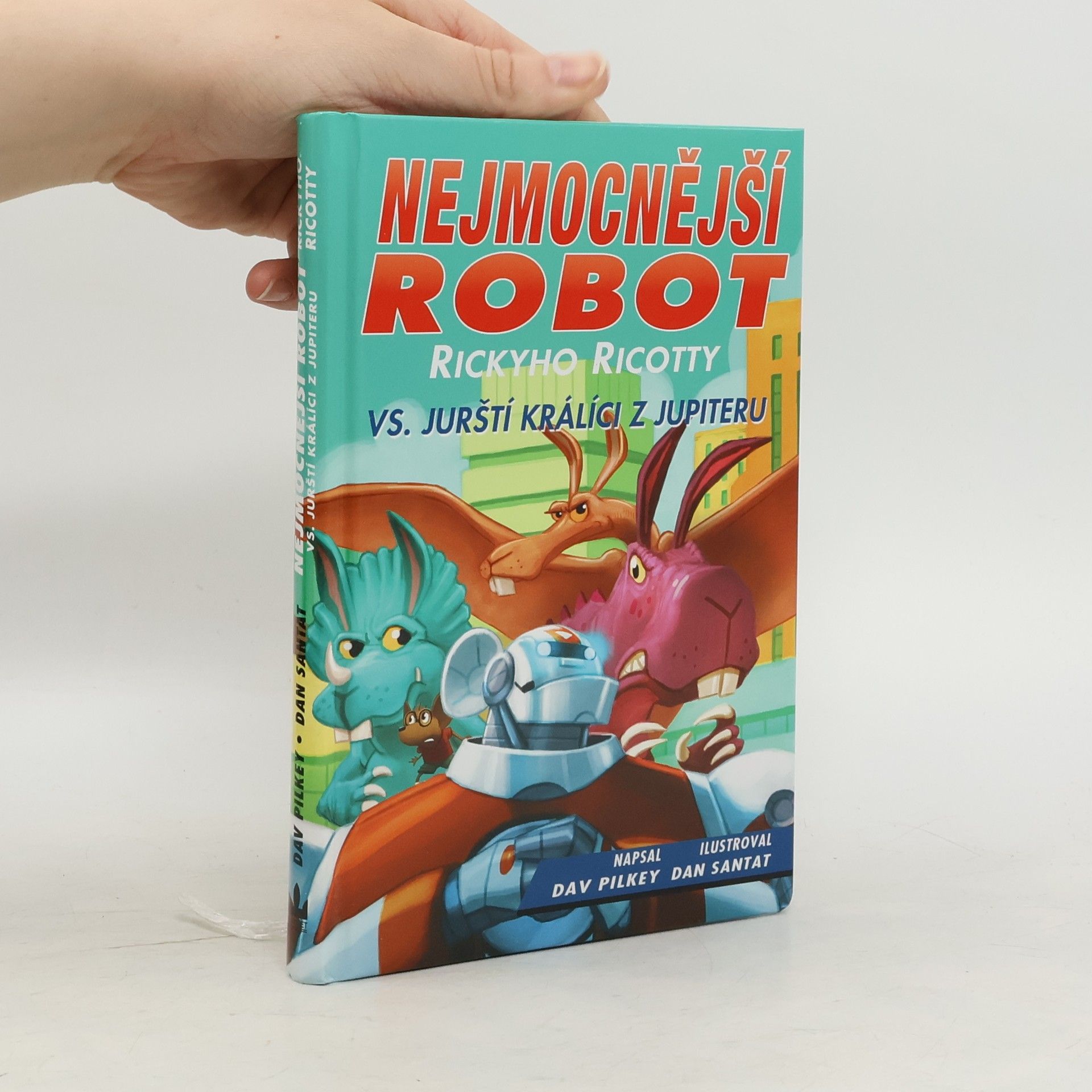 Dav Pilkey Nejmocnější robot Rickyho Ricotty vs. jurští králíci z Jupiteru