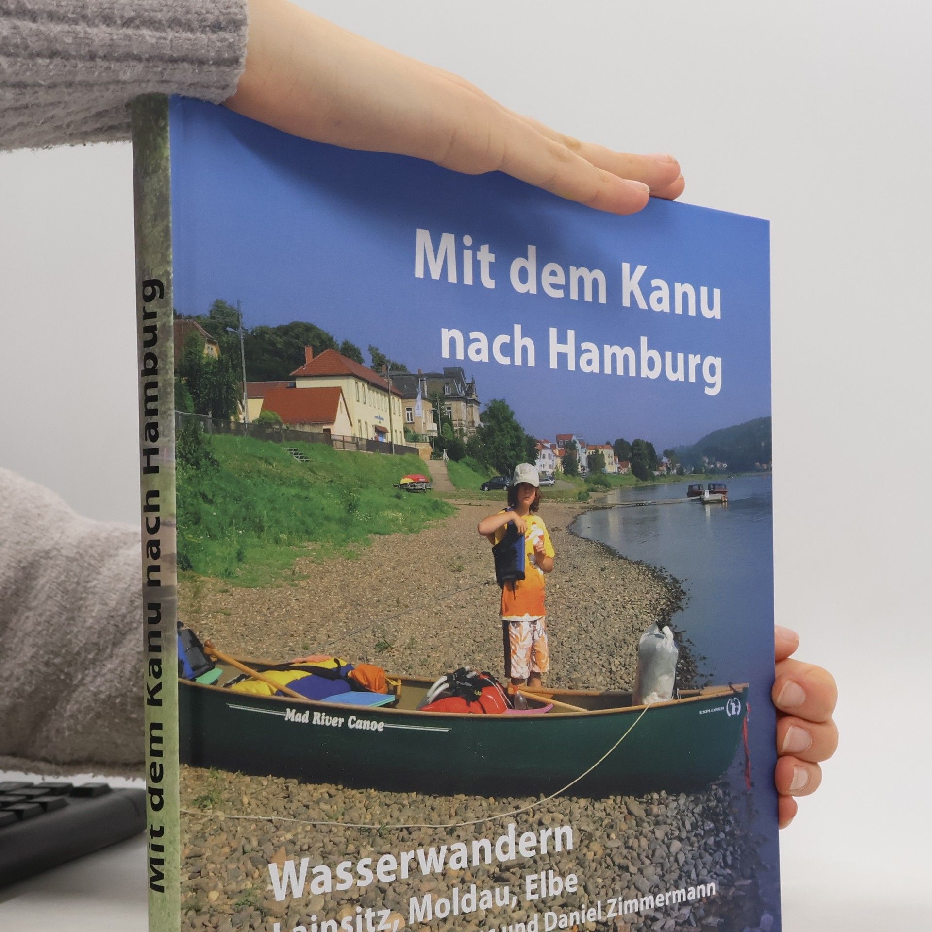 Mit dem Kanu nach Hamburg. Wasserwandern. Lainsitz, Moldau, Elbe
