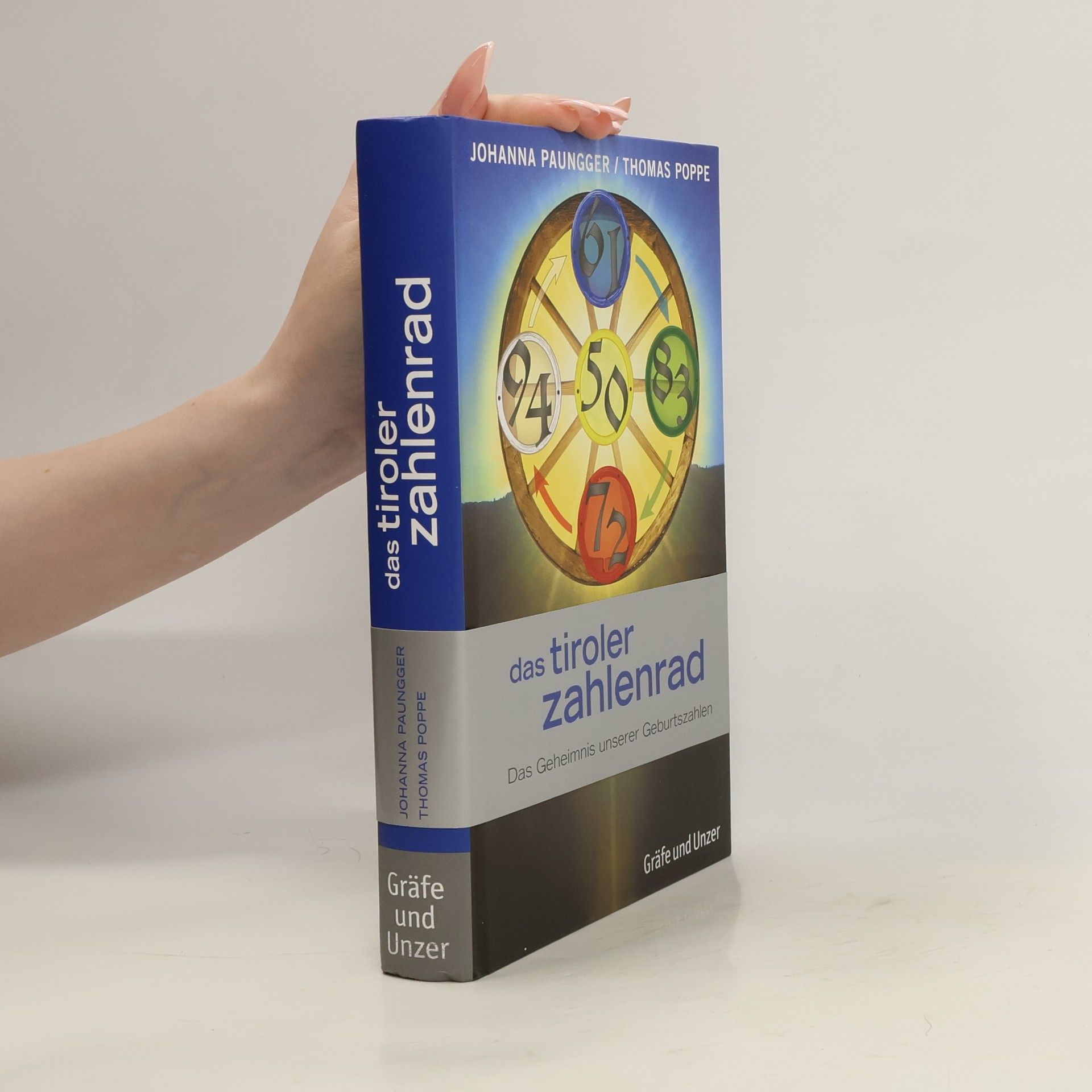 Johanna Paungger Das Tiroler Zahlenrad. Das Geheimnis unserer Geburtszahlen