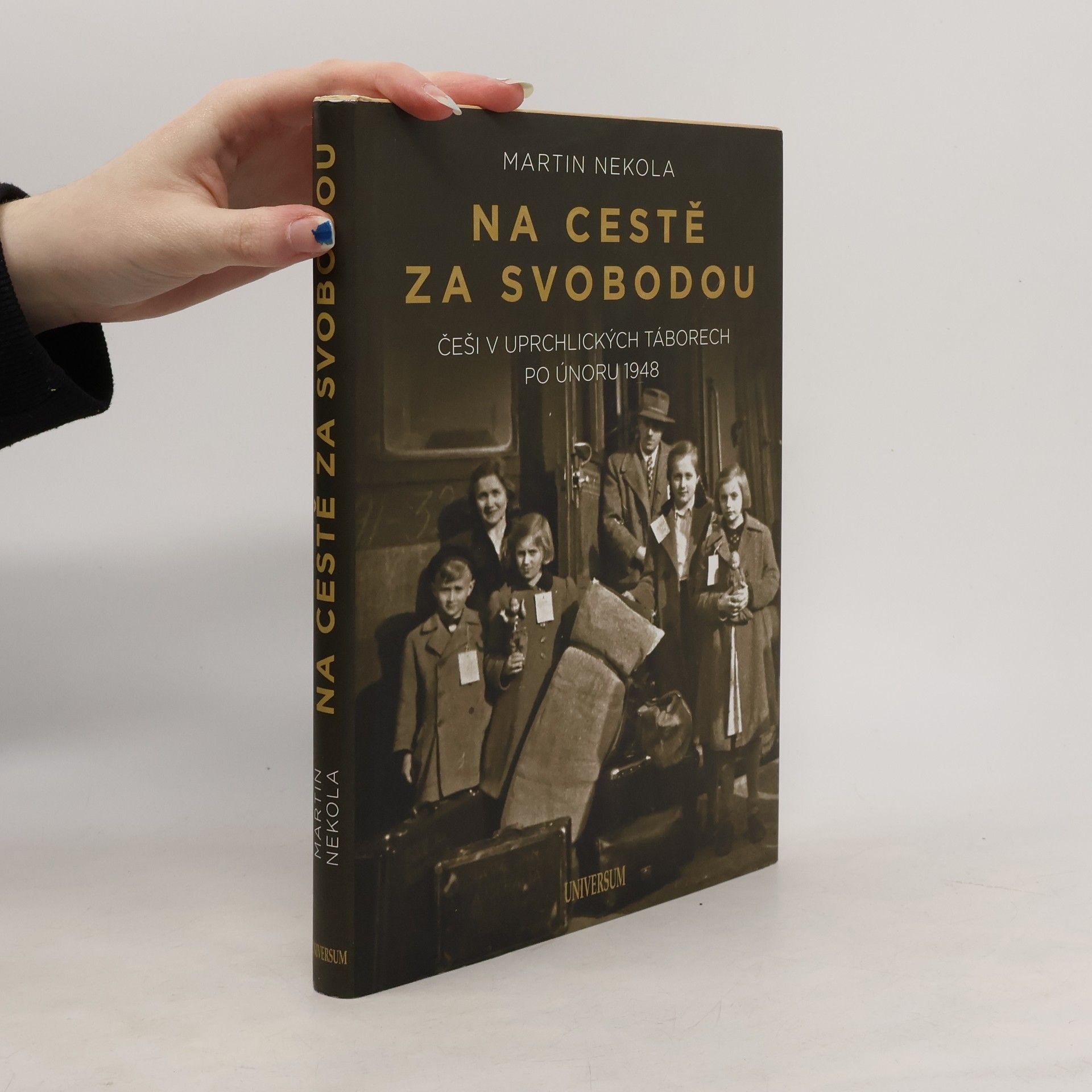 Martin Nekola Na cestě za svobodou. Češi v uprchlických táborech po únoru 1948