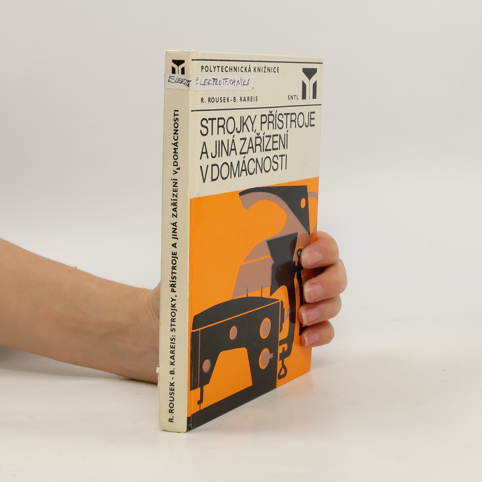 Rudolf Rousek Strojky, přístroje a jiná zařízení v domácnosti