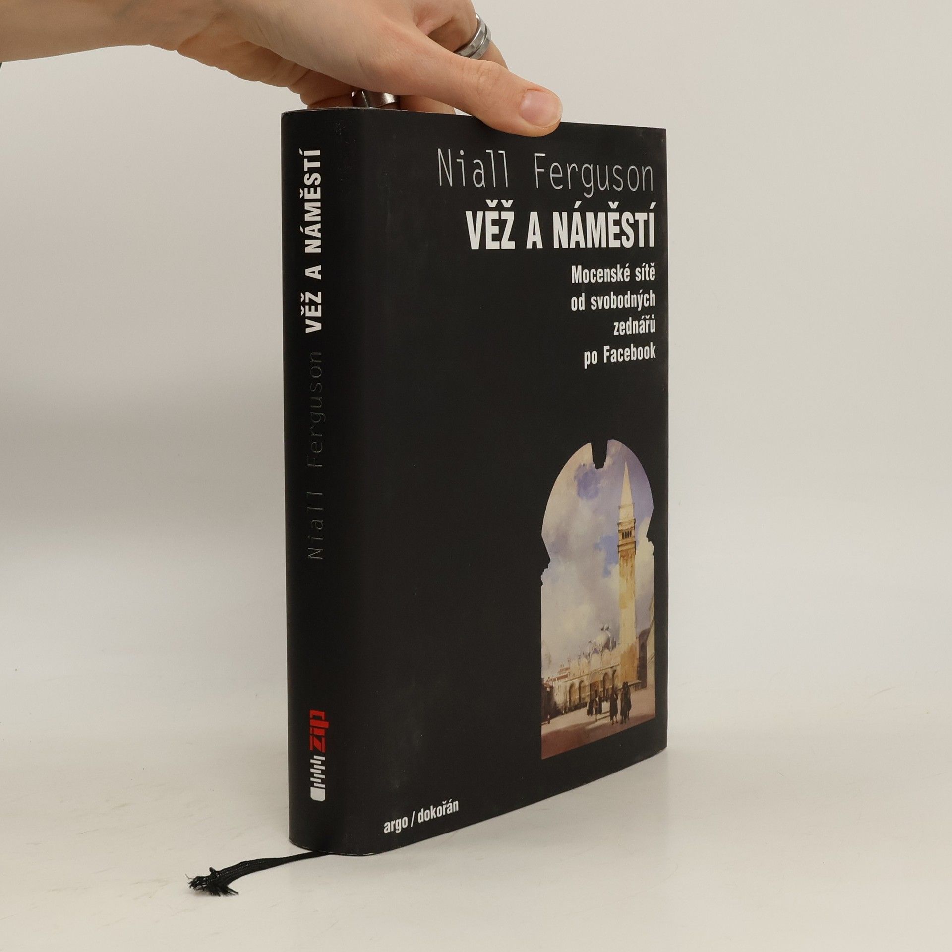 Niall Ferguson Věž a náměstí : mocenské sítě od svobodných zednářů po Facebook
