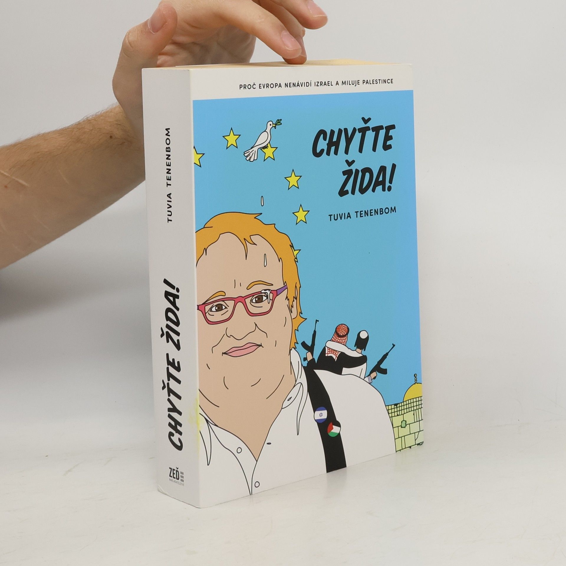 Chyťte Žida! : proč Evropa nenávidí Izrael a miluje Palestince