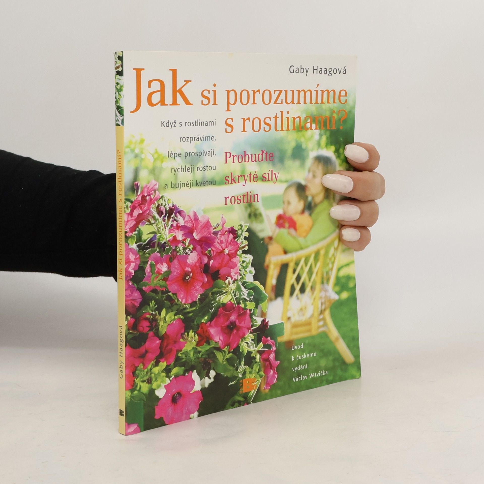 Gaby Haag Jak si porozumíme s rostlinami? : objevme skryté síly rostlin