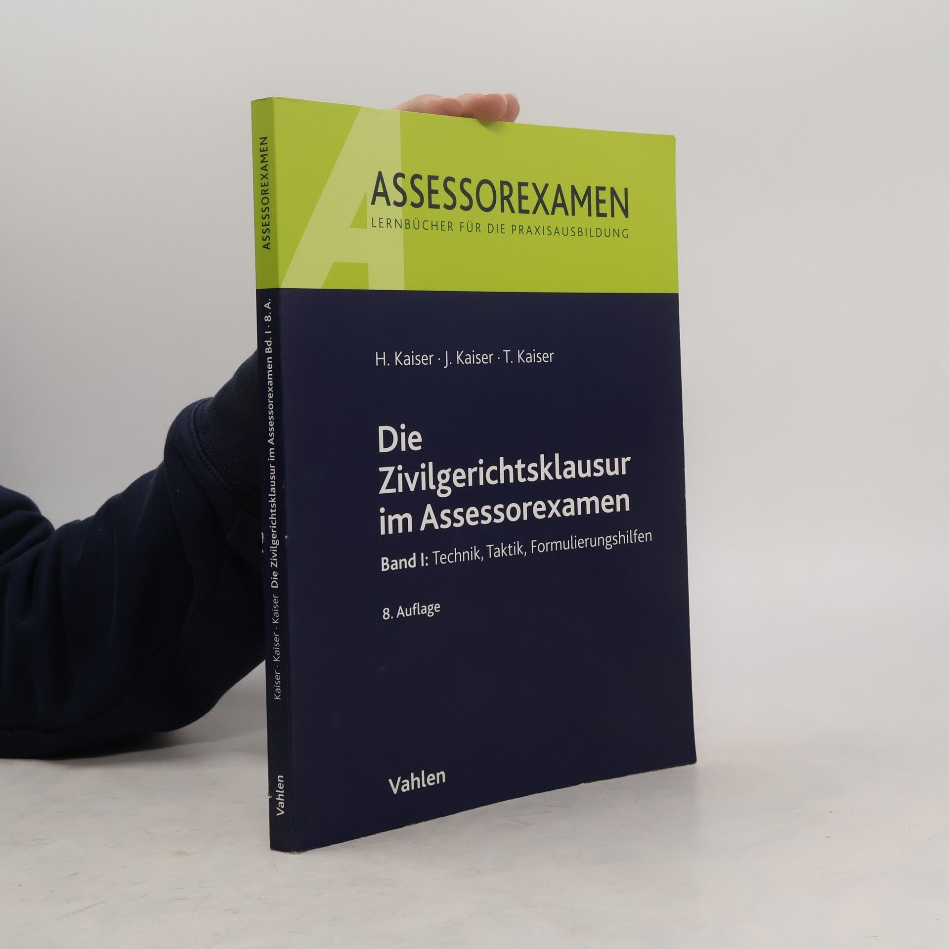 Horst Kaiser Die Zivilgerichtsklausur im Assessorexamen. Bd.1