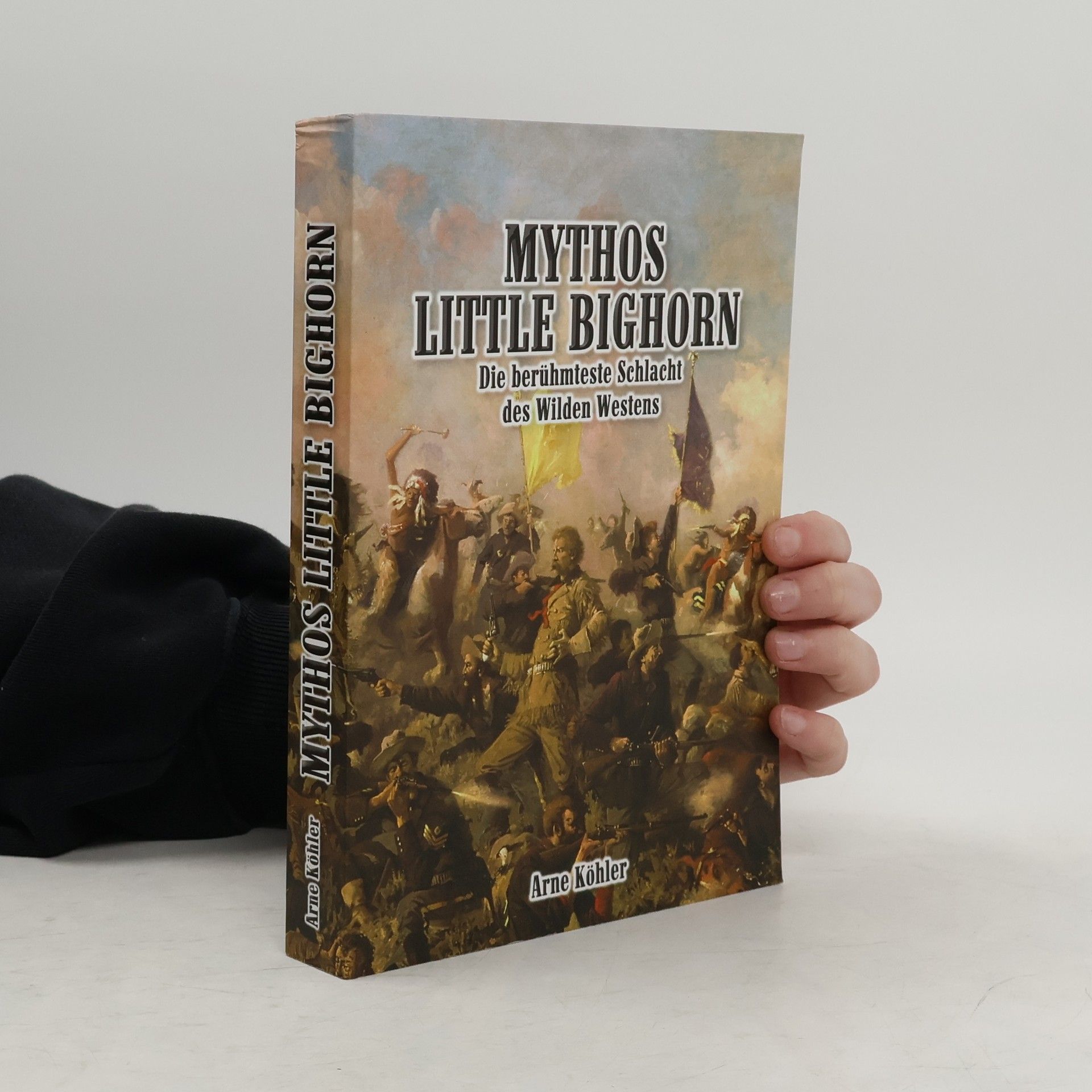 Arne Kohler Mythos Little Bighorn