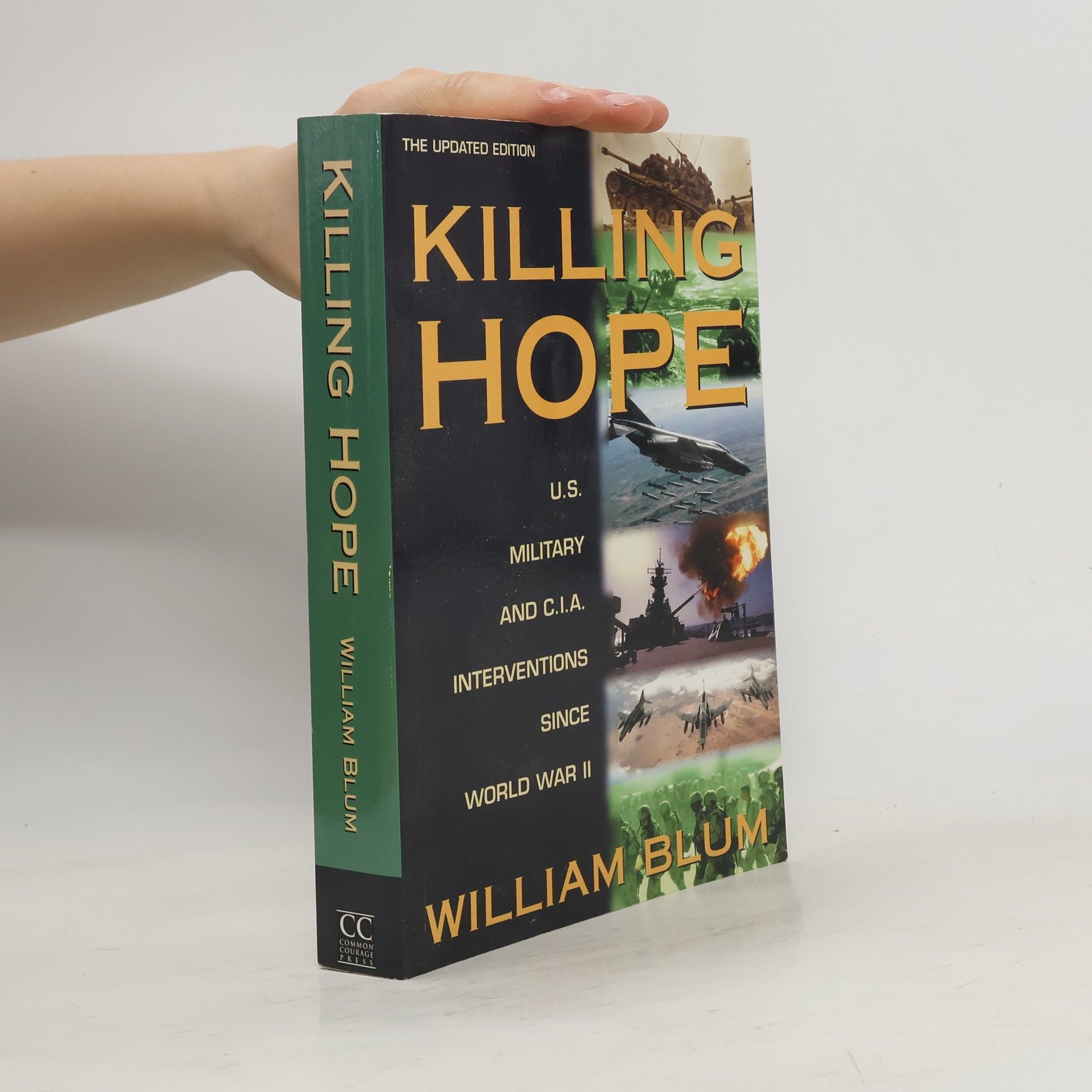 William Blum Killing Hope: U.S. Military and C.I.A. Interventions Since World War II--Updated Through 2003