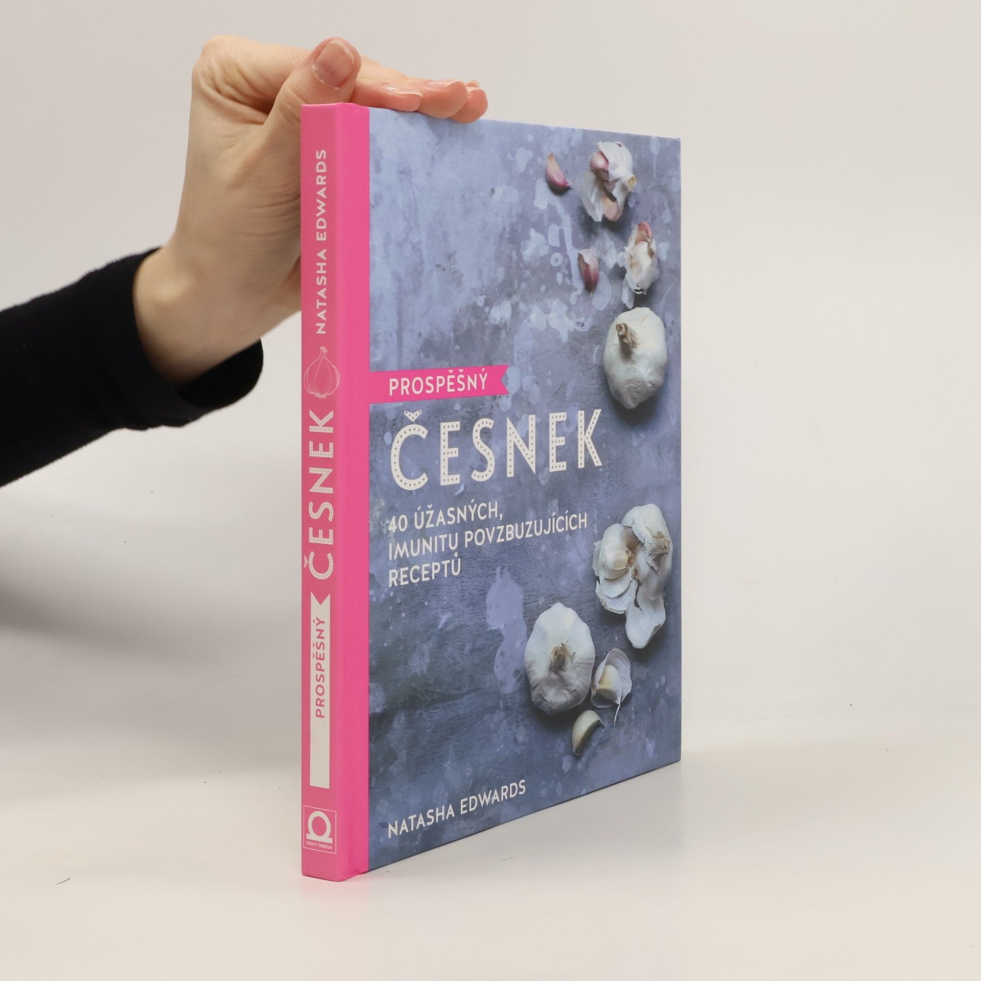 Natasha Edwards Prospěšný česnek : 40 úžasných, imunitu povzbuzujících receptů