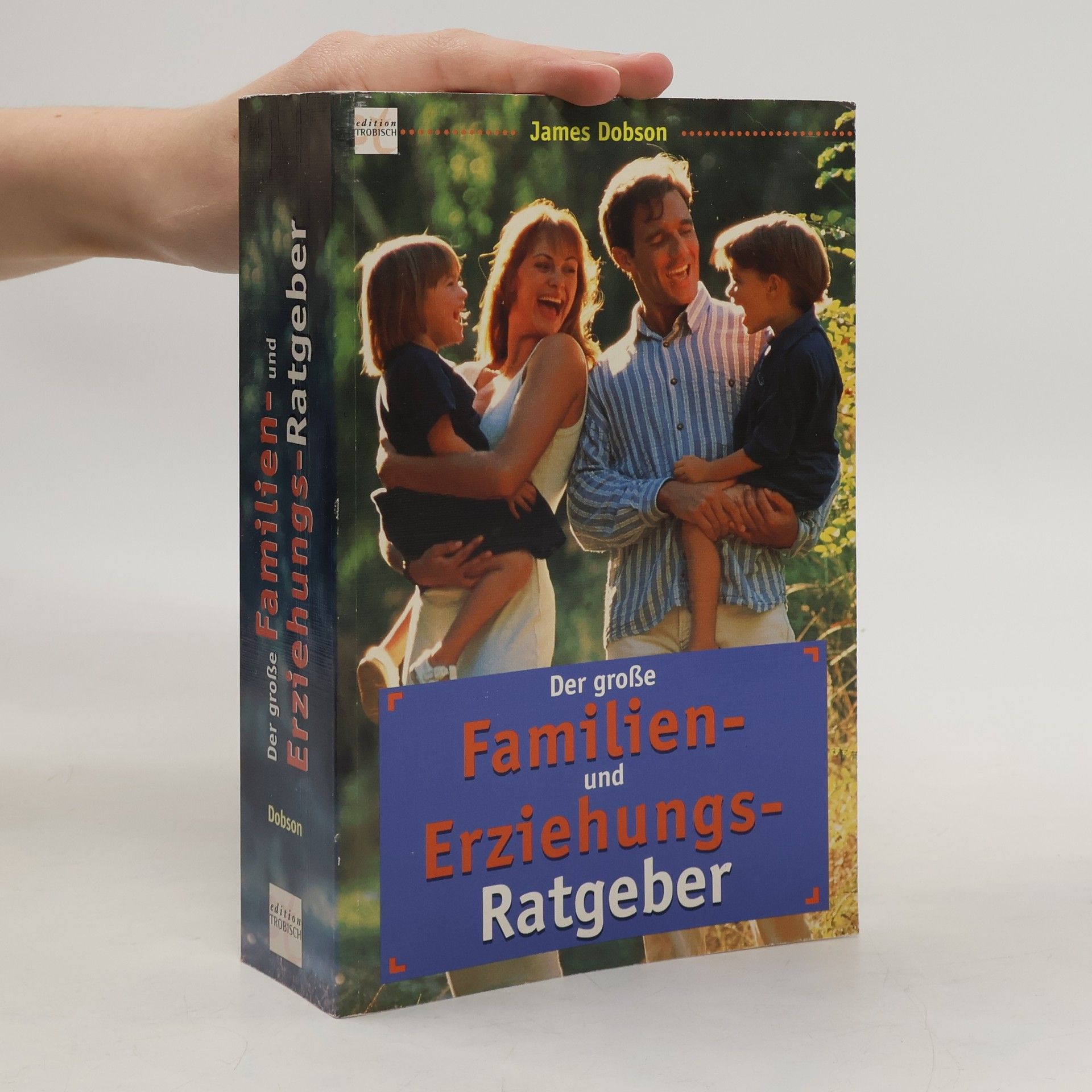 James C. Dobson Der große Familien- und Erziehungsratgeber