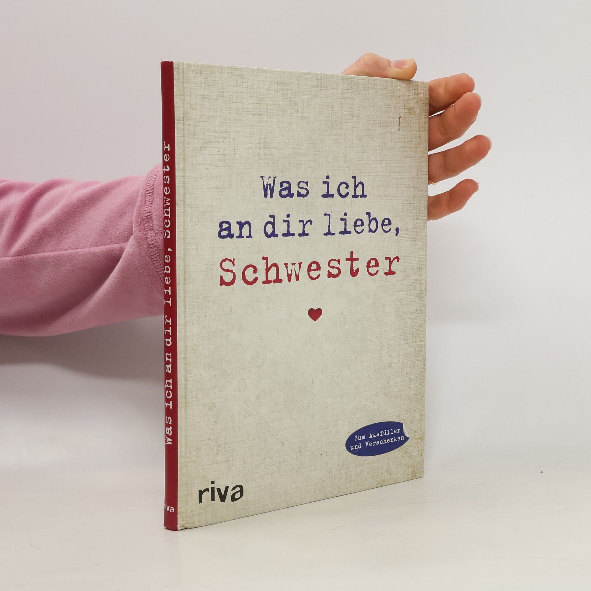 Alexandra Reinwarth Was ich an dir liebe, Schwester: Eine originelle Liebeserklärung zum Ausfüllen und Verschenken