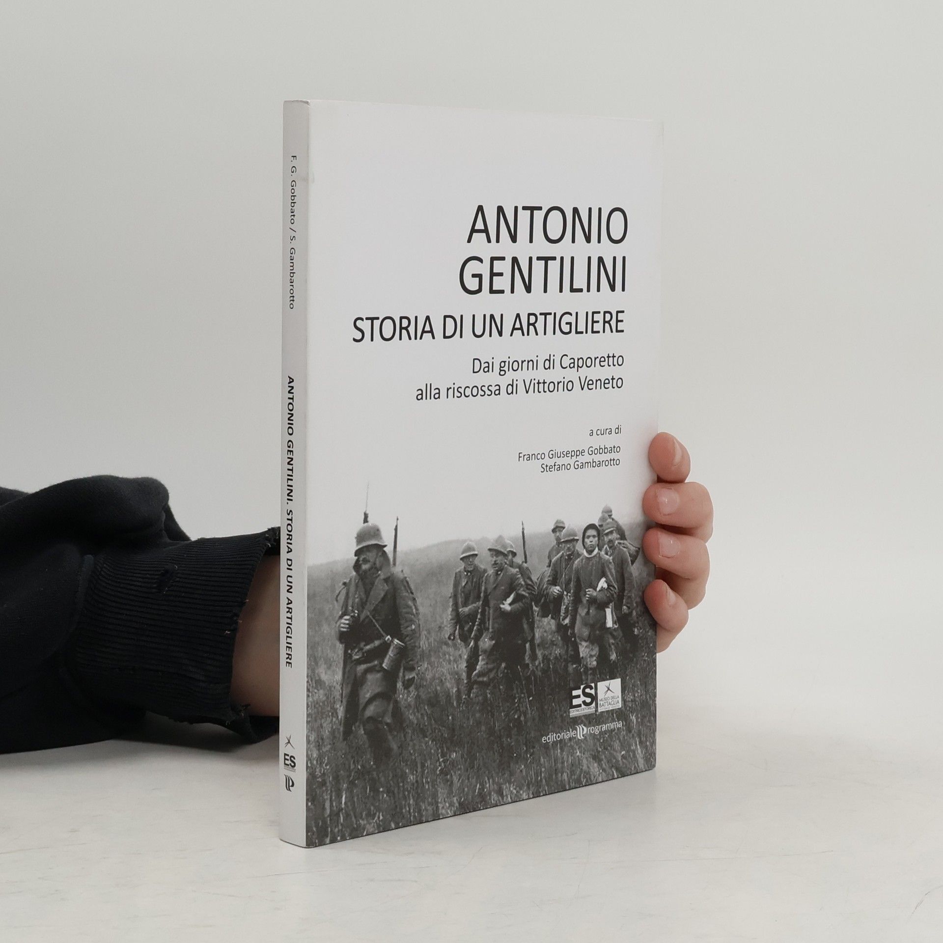 Antonio Gentilini Storia di un artigliere. Dai giorni di Caporetto alla riscossa di Vittorio Veneto