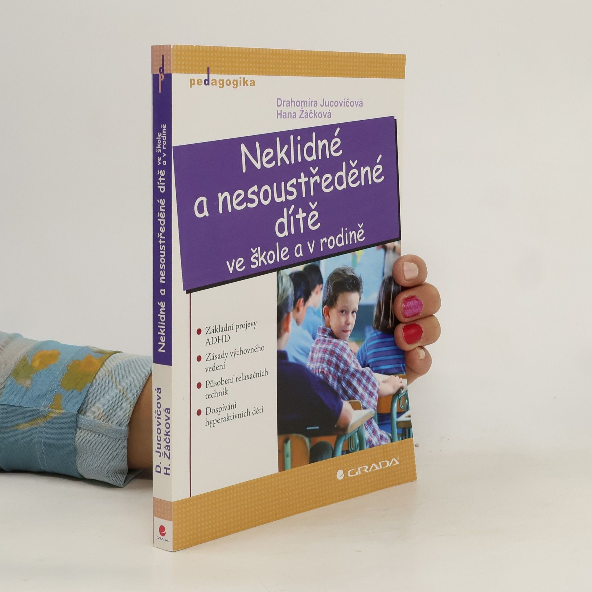 Drahomíra Jucovičová Neklidné a nesoustředěné dítě ve škole a v rodině