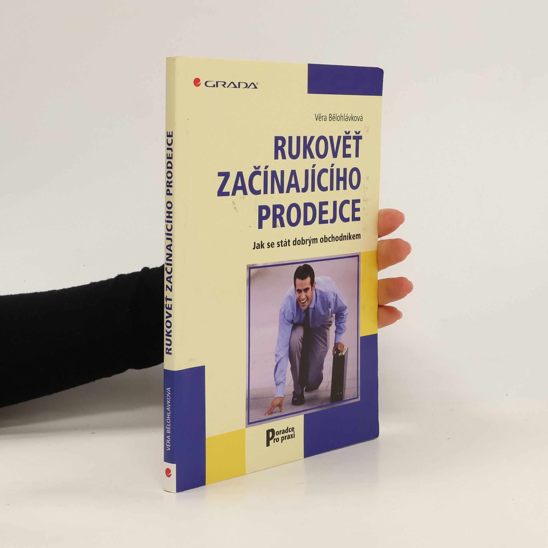 Věra Bělohlávková Rukověť začínajícího prodejce. Jak se stát dobrým obchodníkem