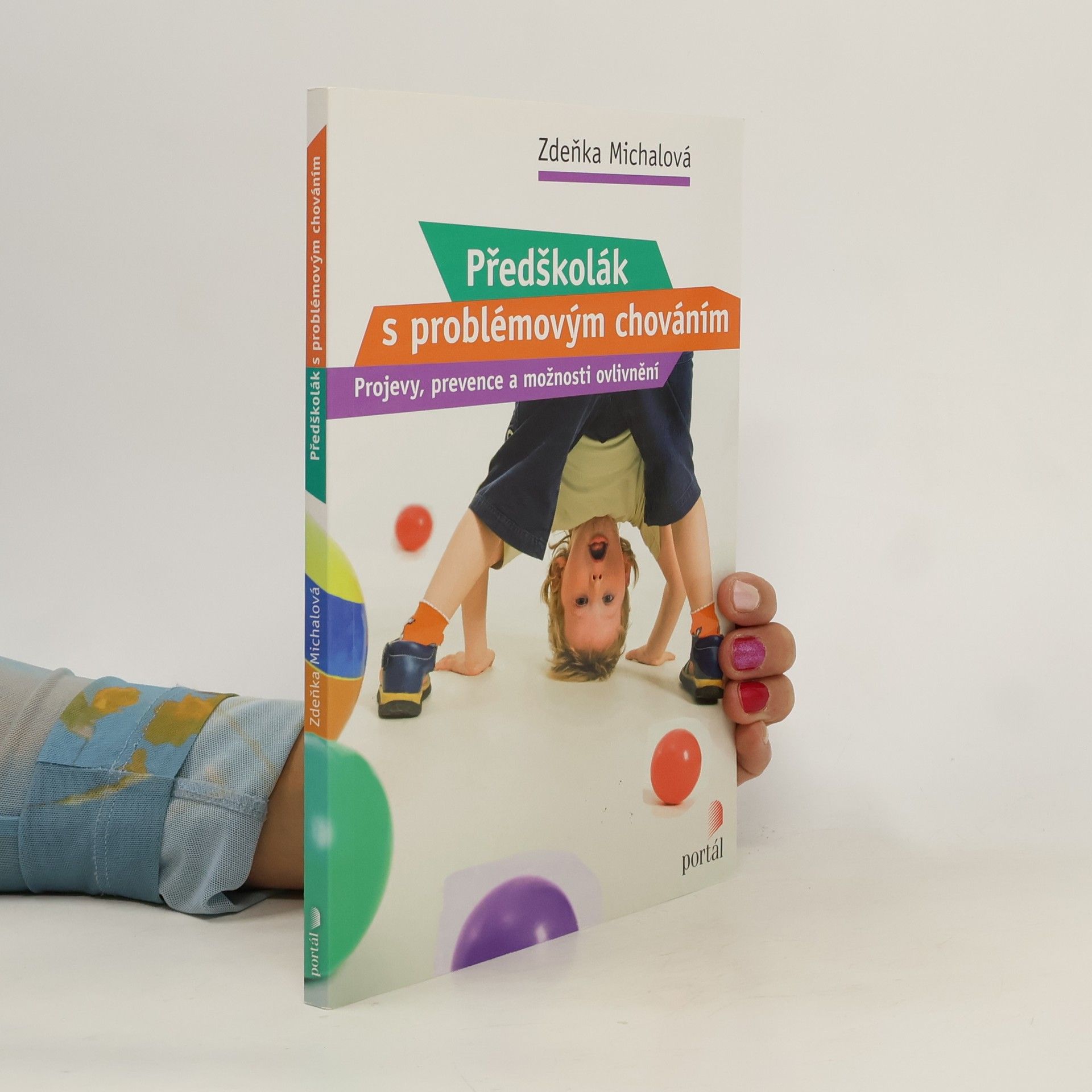 Zdena Michalová Předškolák s problémovým chováním: Projevy, prevence a možnosti ovlivnění